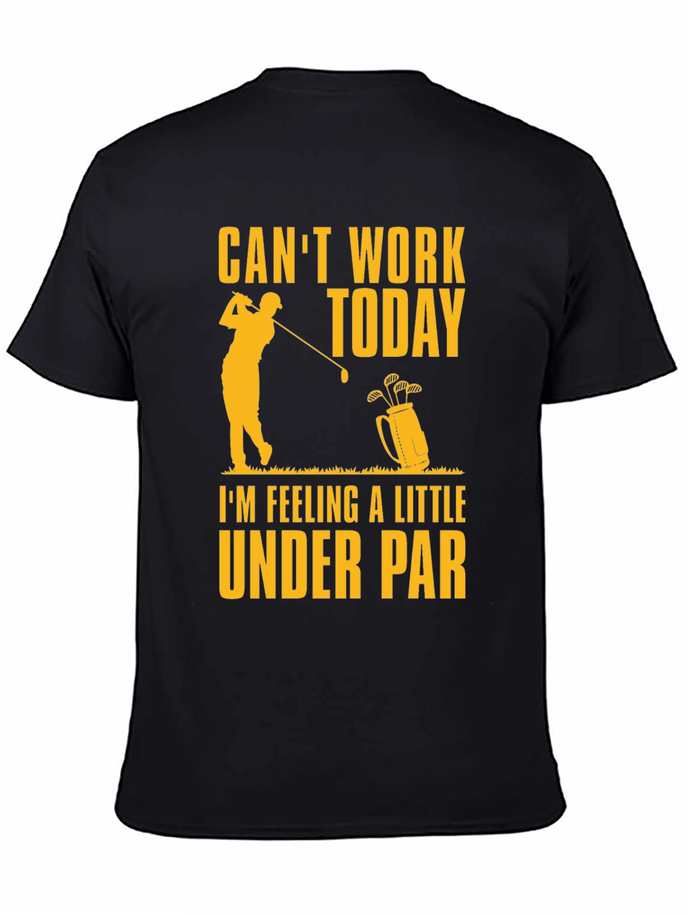 Cant Work Today Under Par Golf T-Shirt