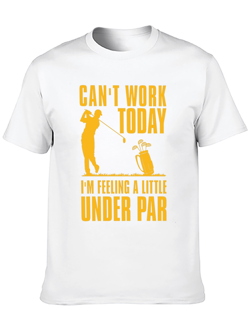 Cant Work Today Under Par Golf T-Shirt