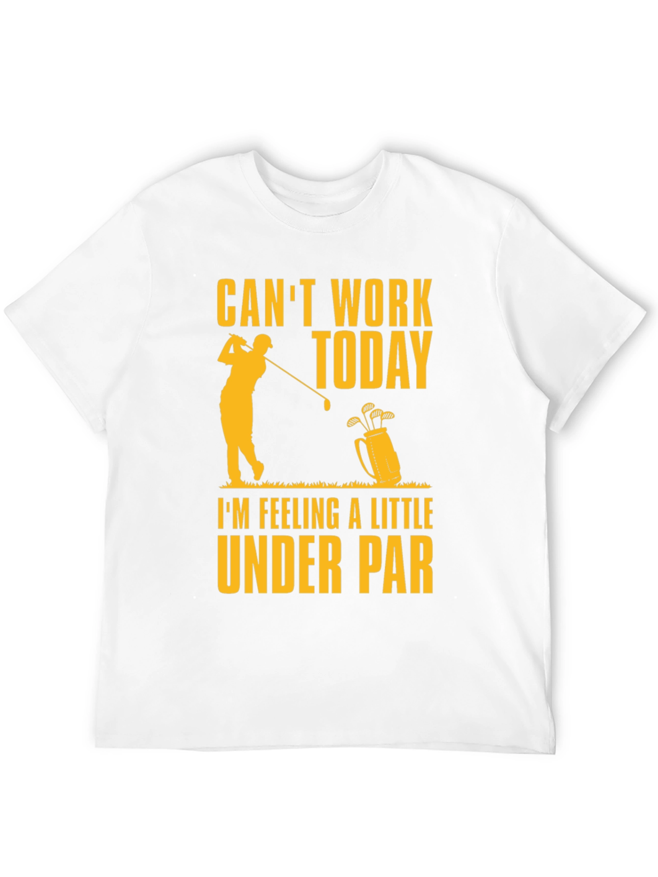 Cant Work Today Under Par Golf T-Shirt
