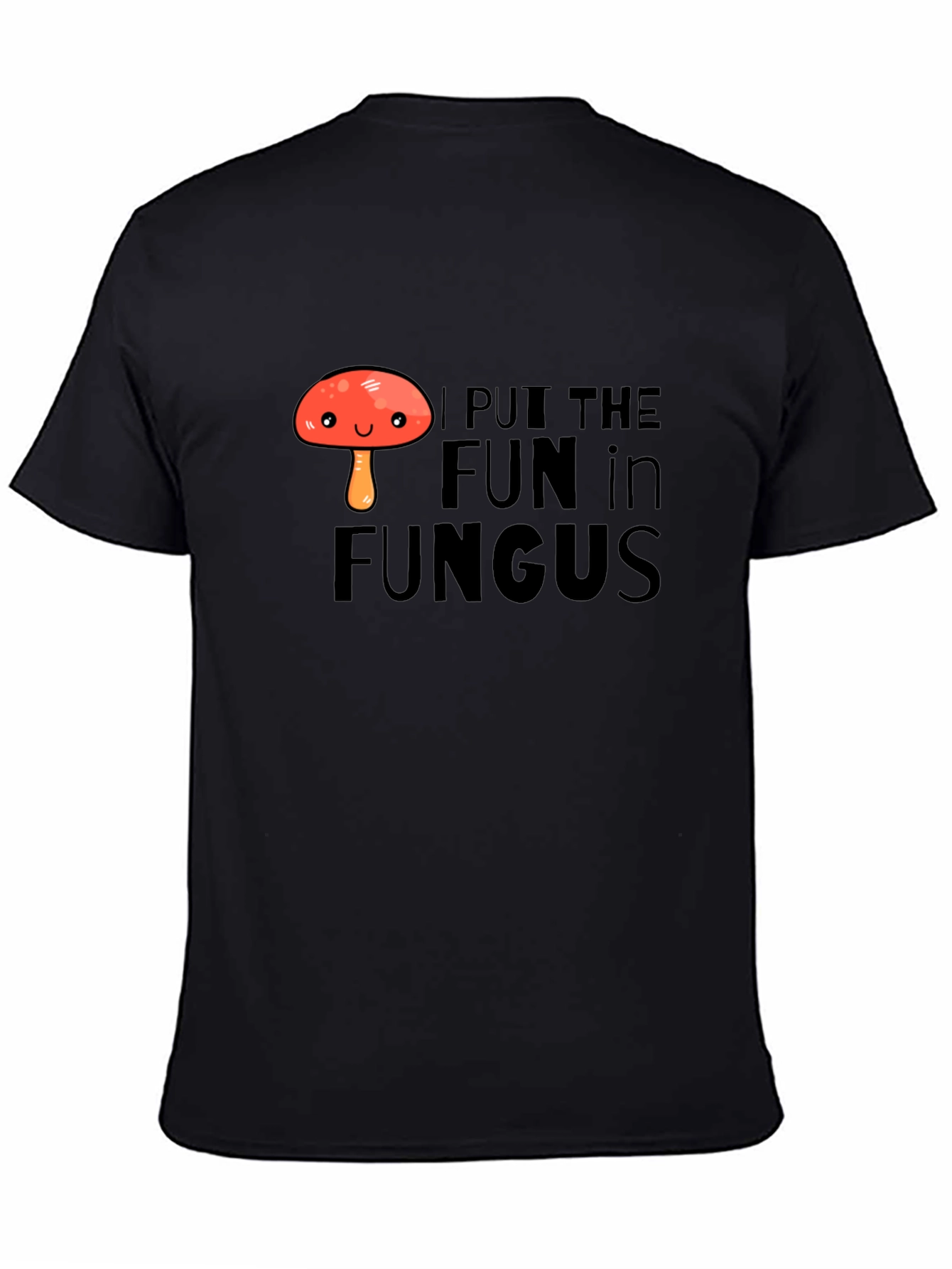 Funny Mushroom Pun T-Shirt - I Put The Fun In Fungus!