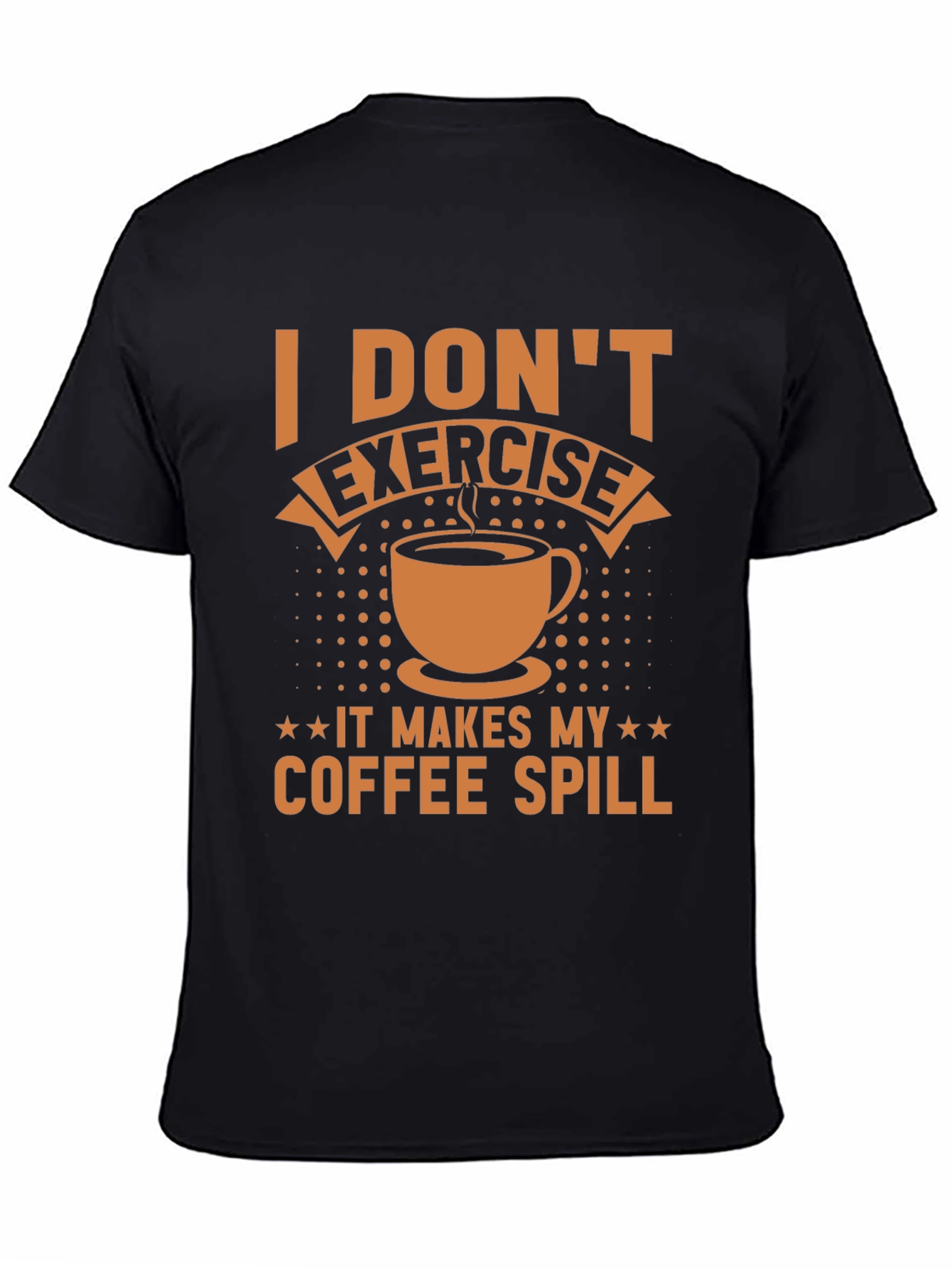 Funny Coffee Lover T-Shirt - I Dont Exercise