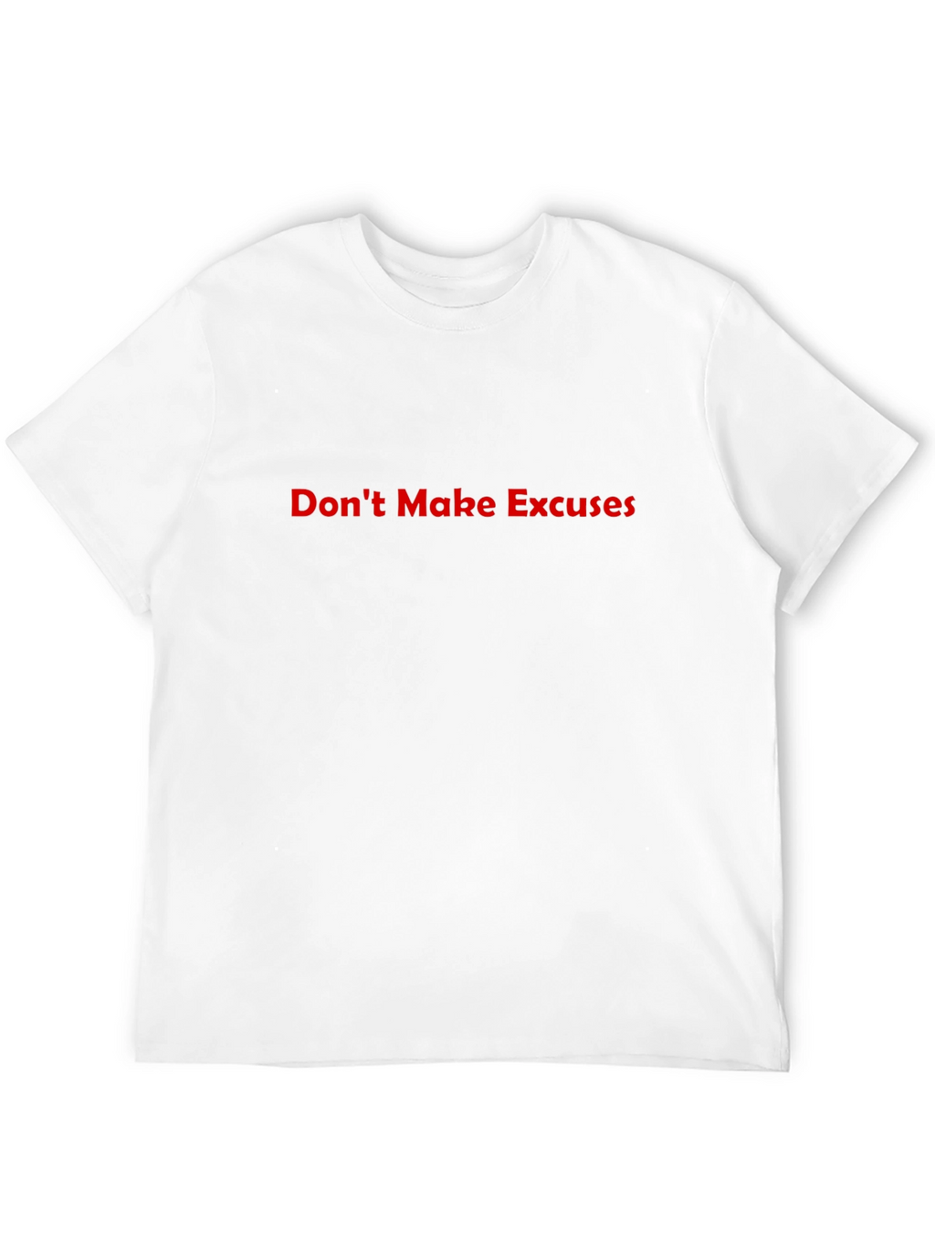 Dont Make Excuses Graphic Tee