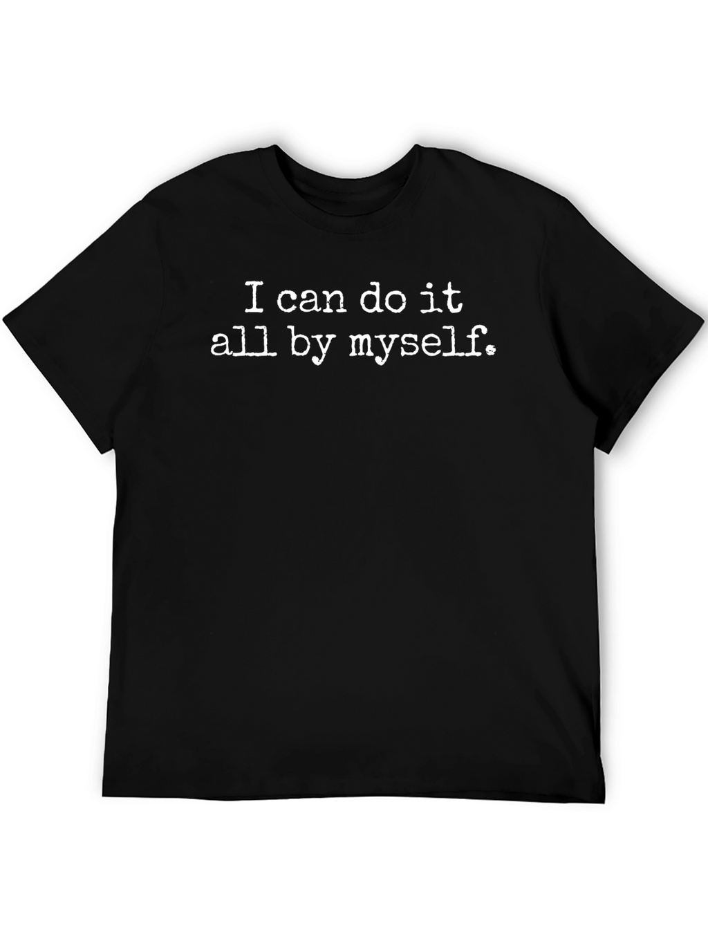 I Can Do It All By Myself T-Shirt