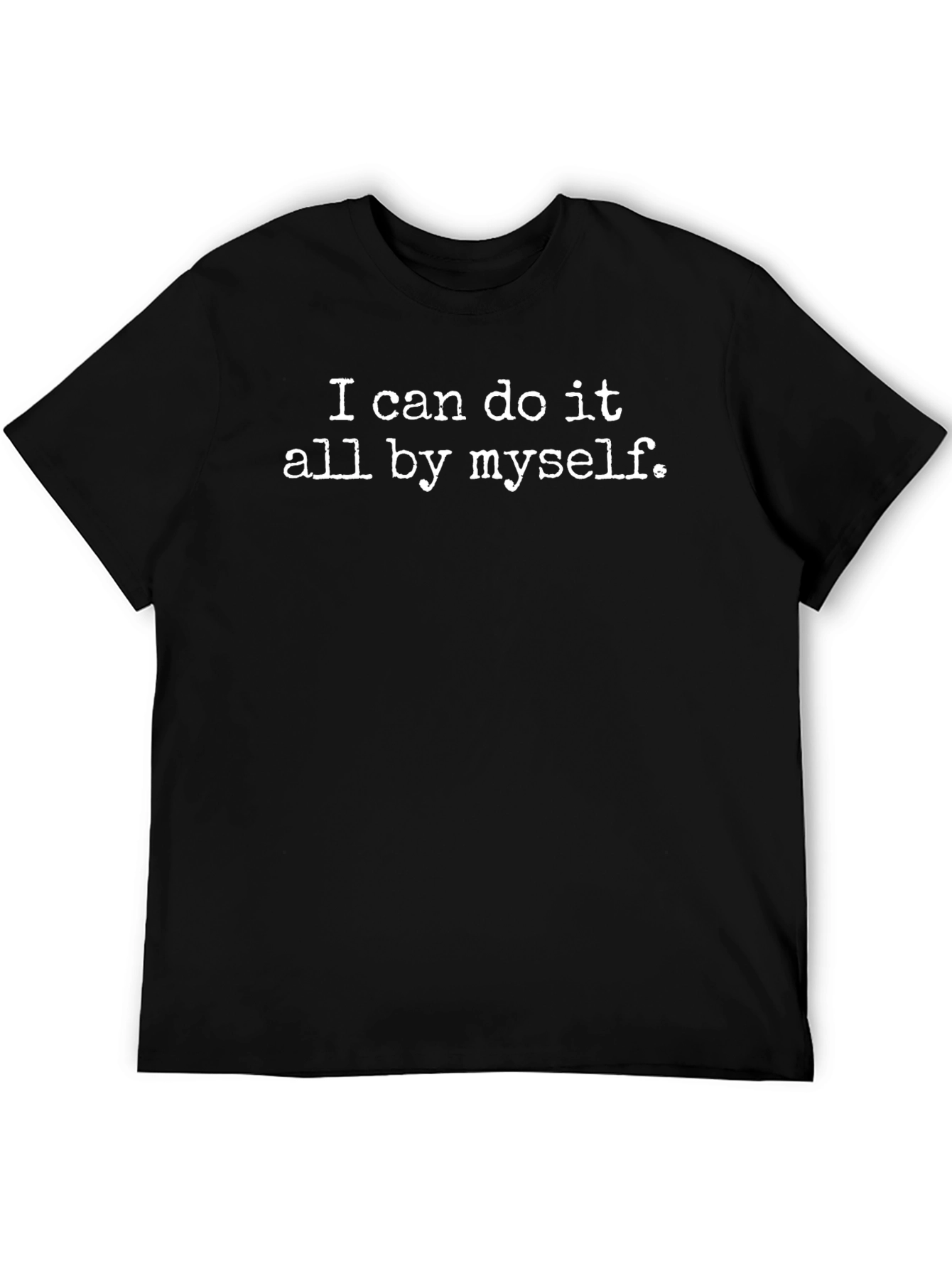 I Can Do It All By Myself T-Shirt