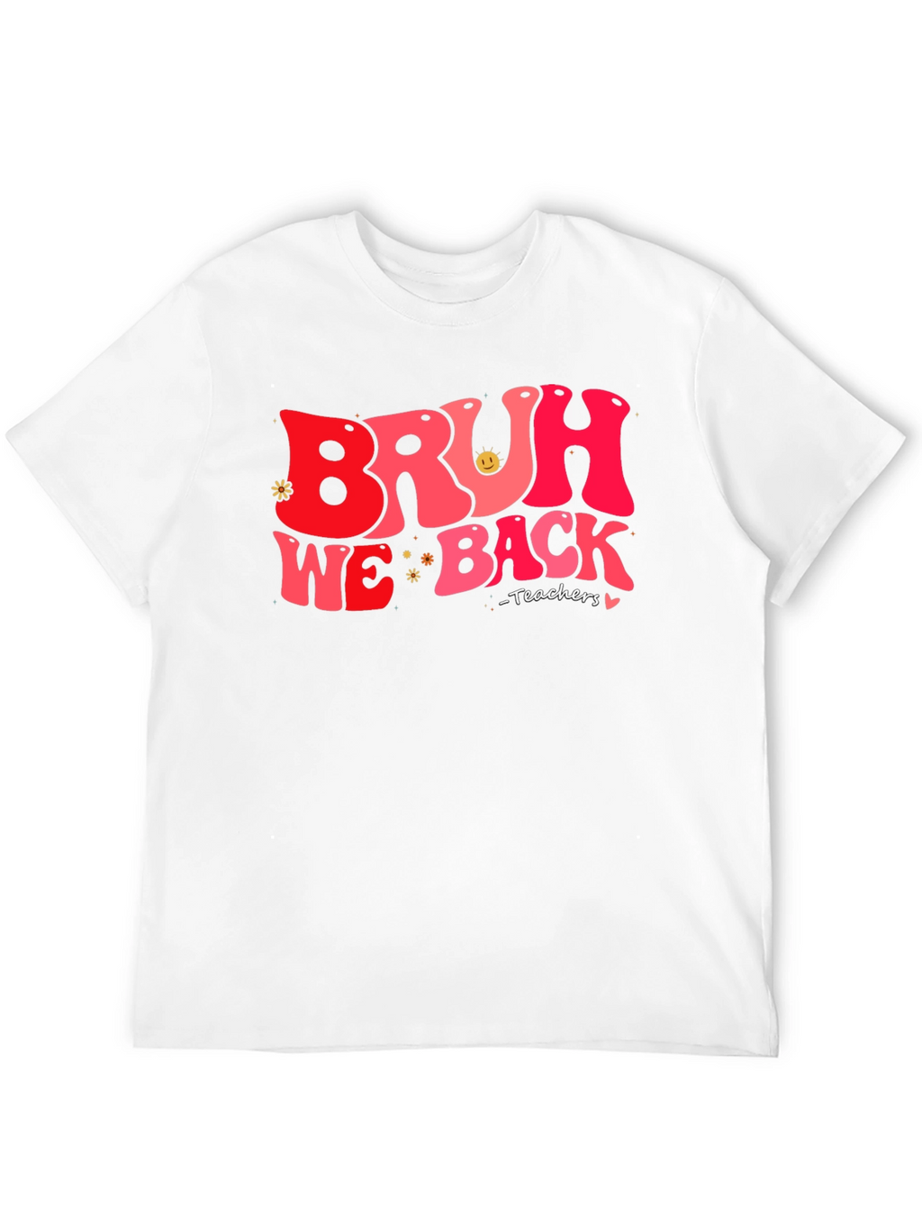 Bruh We Back Teachers T-Shirt