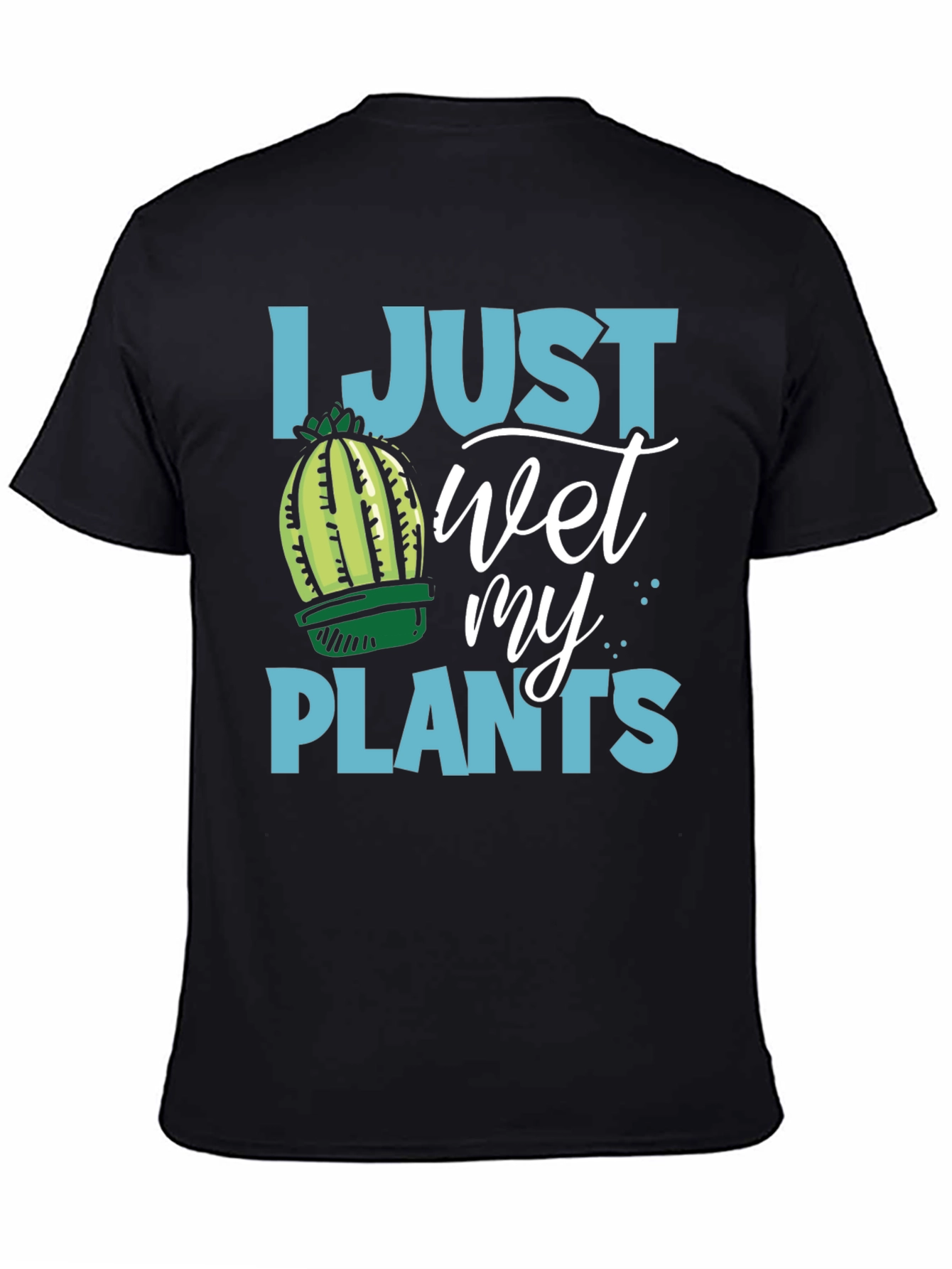 I Just Wet My Plants Humor T-Shirt