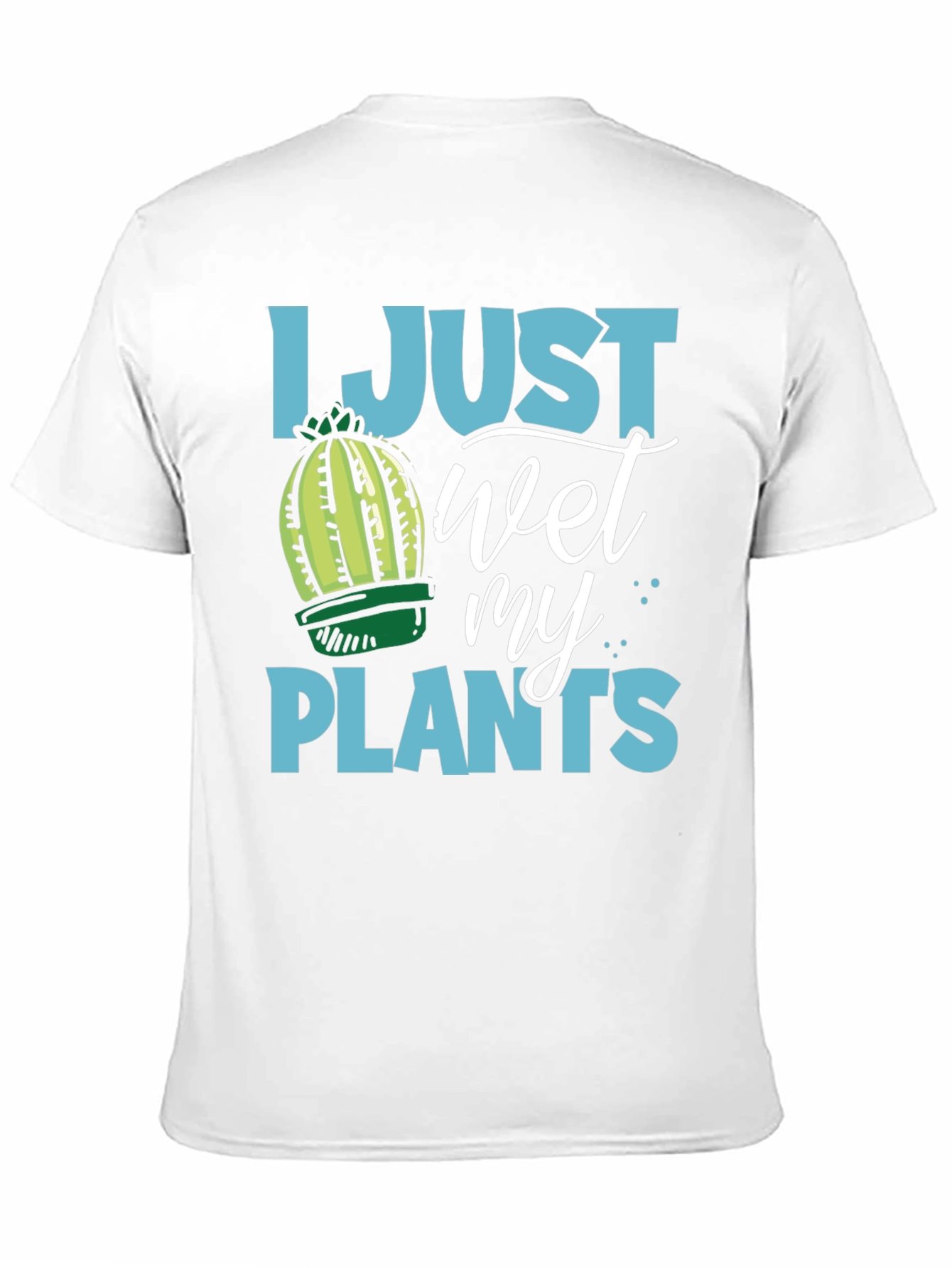 I Just Wet My Plants Humor T-Shirt