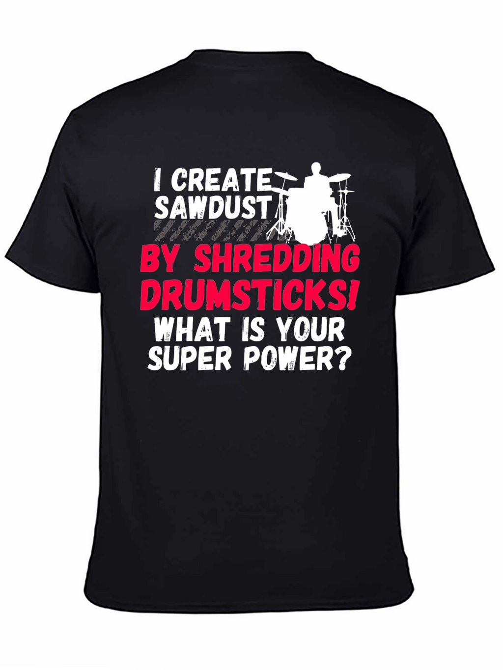 Drummer Super Power T-Shirt - Shredding Drumsticks!