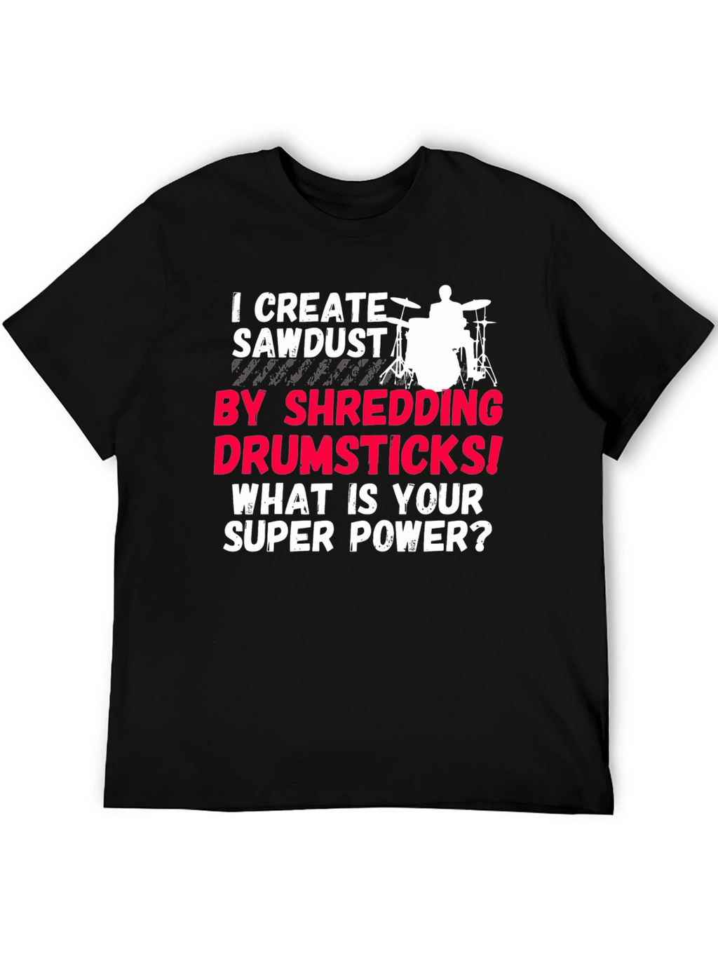 Drummer Super Power T-Shirt - Shredding Drumsticks!