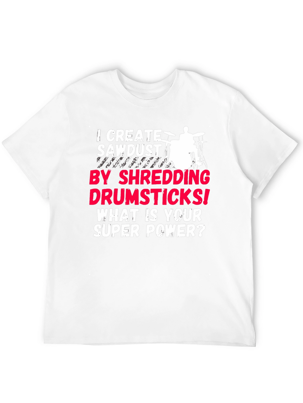 Drummer Super Power T-Shirt - Shredding Drumsticks!