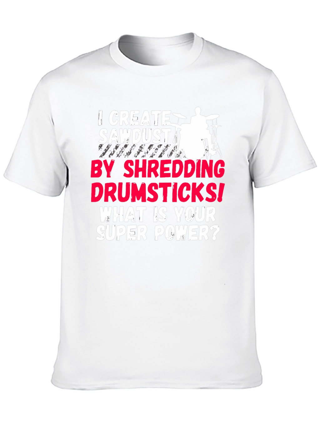 Drummer Super Power T-Shirt - Shredding Drumsticks!