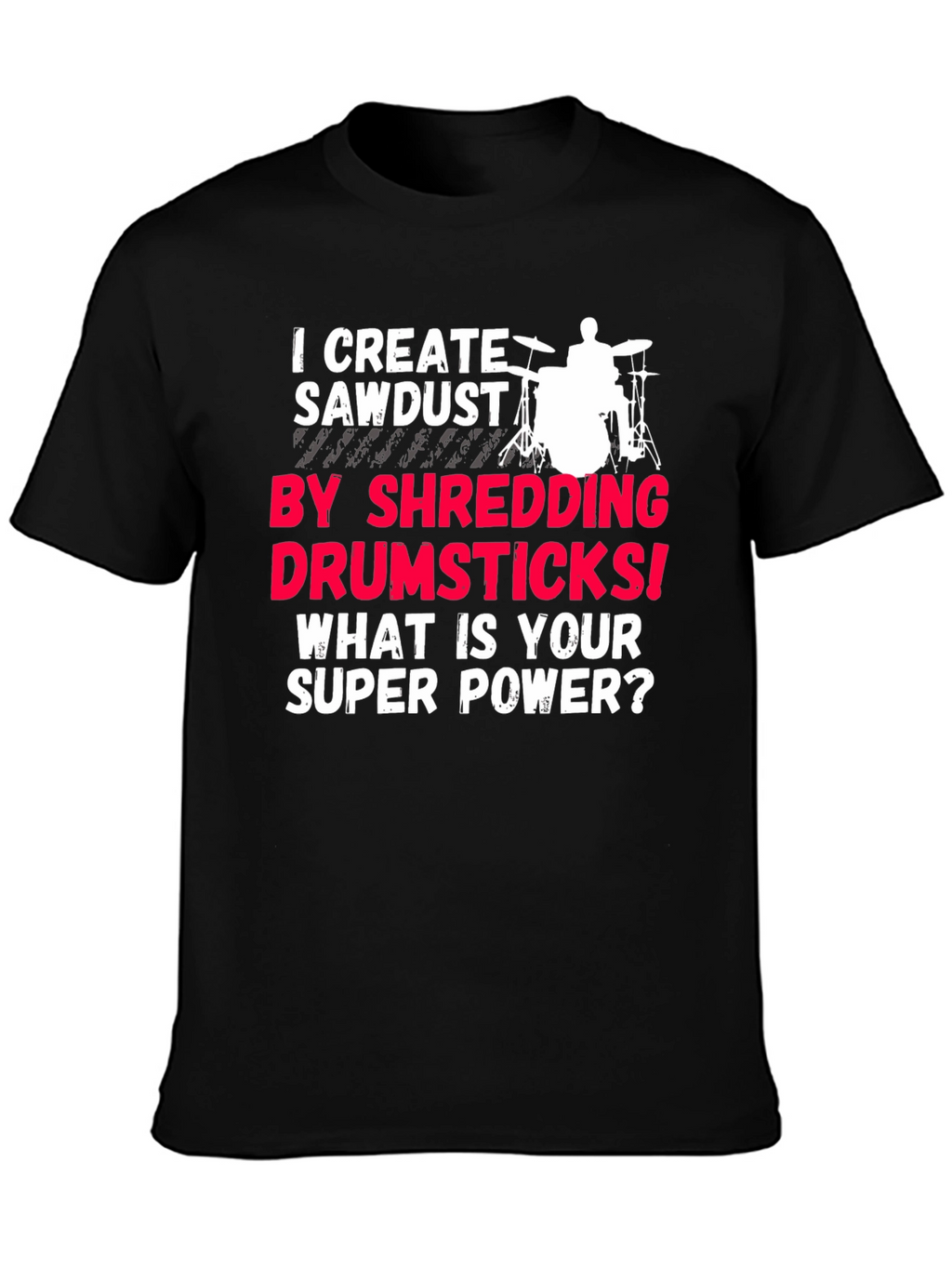 Drummer Super Power T-Shirt - Shredding Drumsticks!