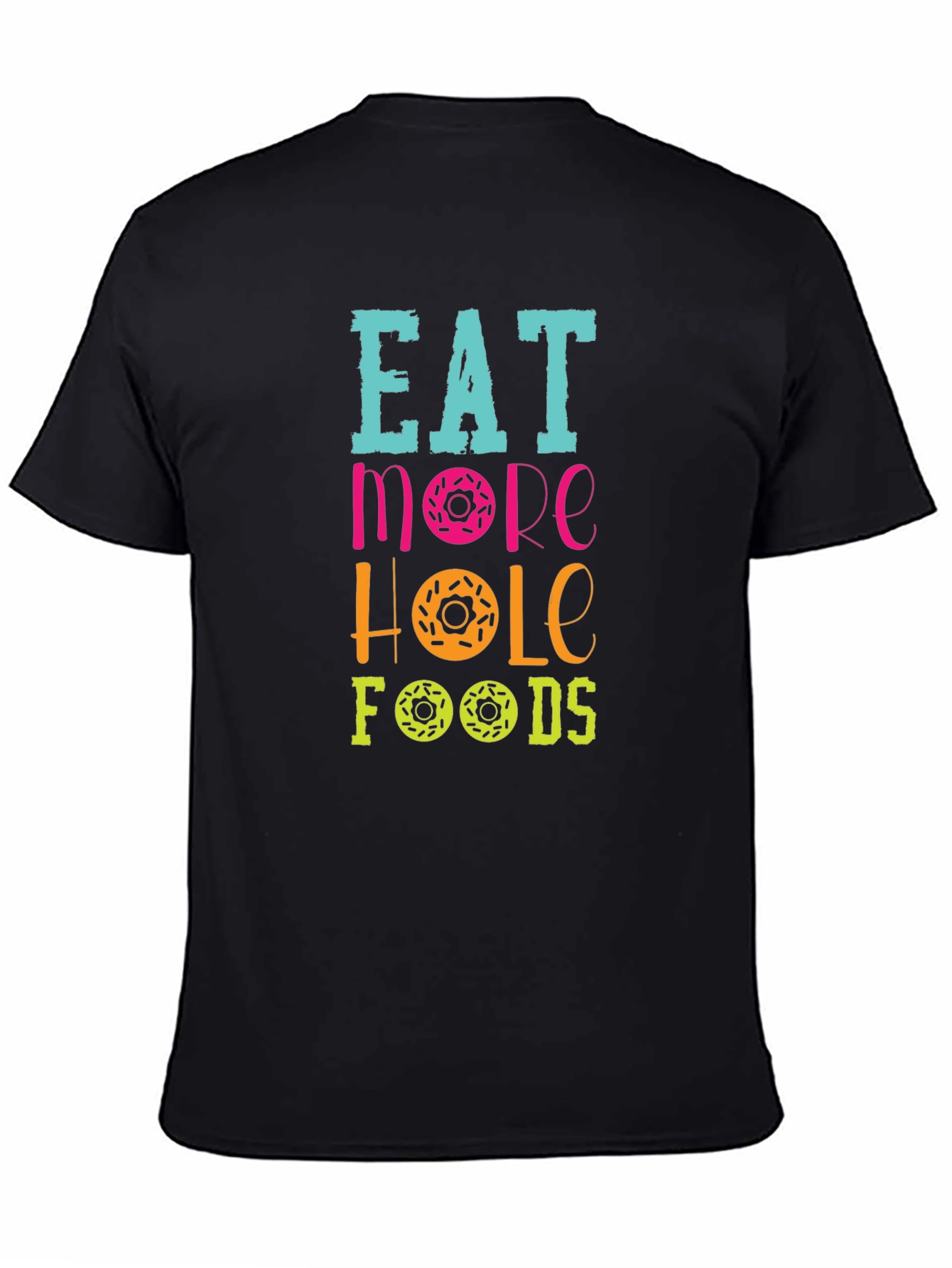 Eat More Hole Foods Graphic Tee - Fun Donut Shirt