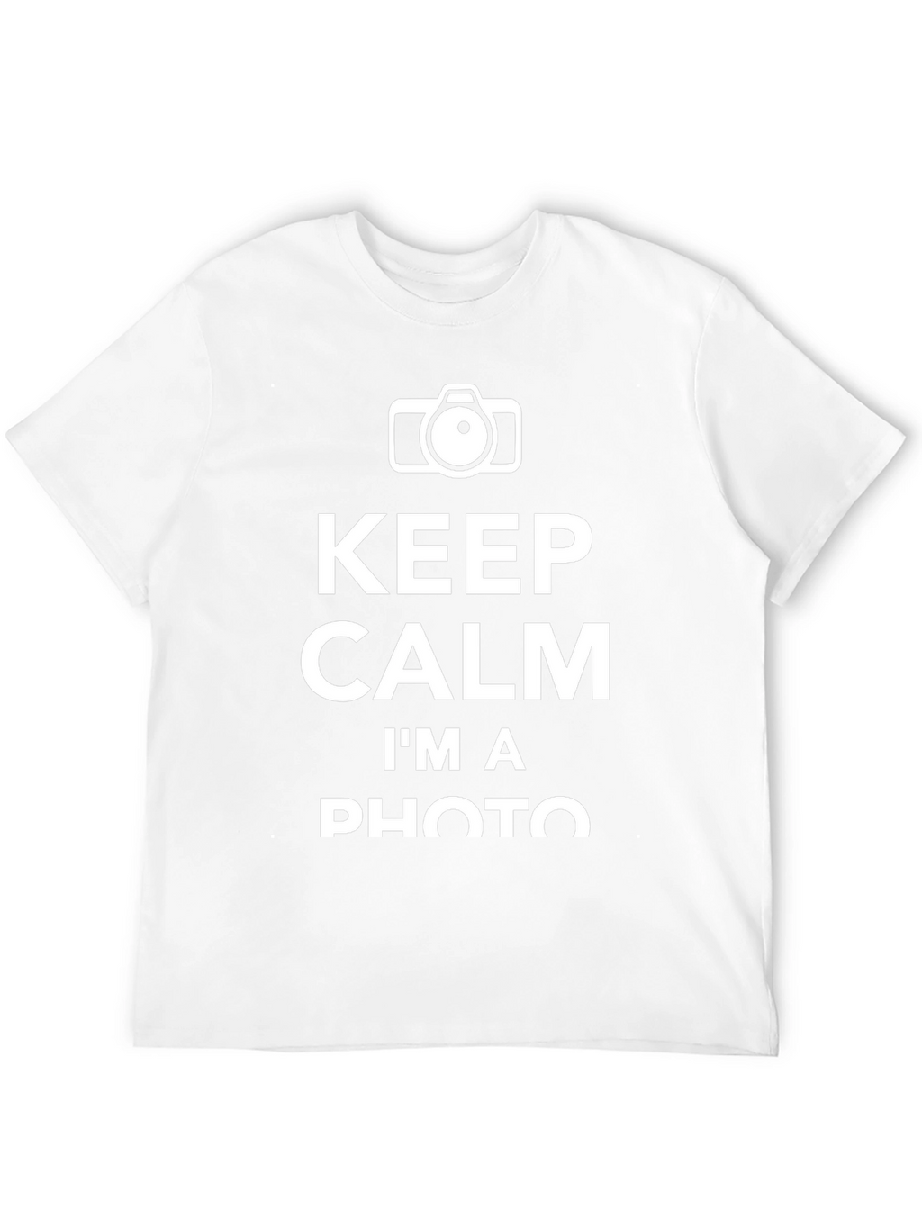 Keep Calm Im A Photographer T-Shirt