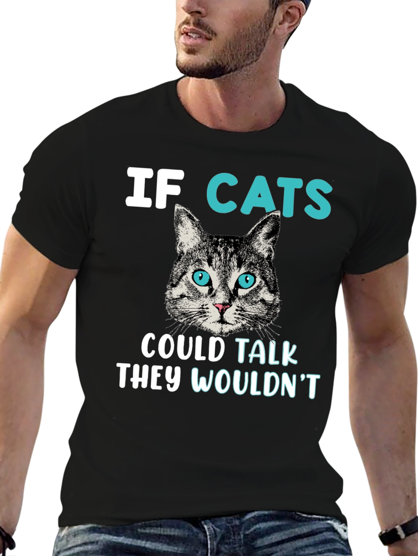 Funny Cat T-Shirt - If Cats Could Talk They Wouldnt