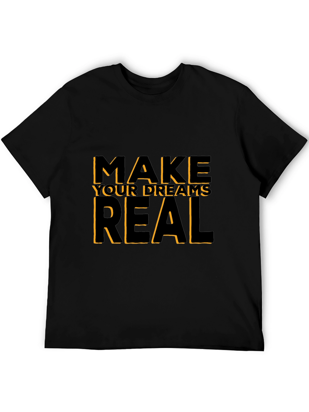 Motivational Black T-Shirt: Make Your Dreams Real
