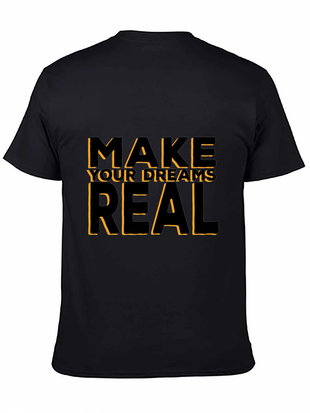 Motivational Black T-Shirt: Make Your Dreams Real