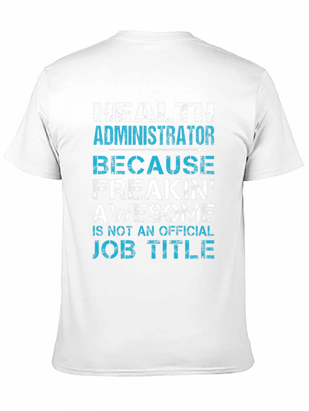 Health Administrator Awesome Job Title Graphic Tee