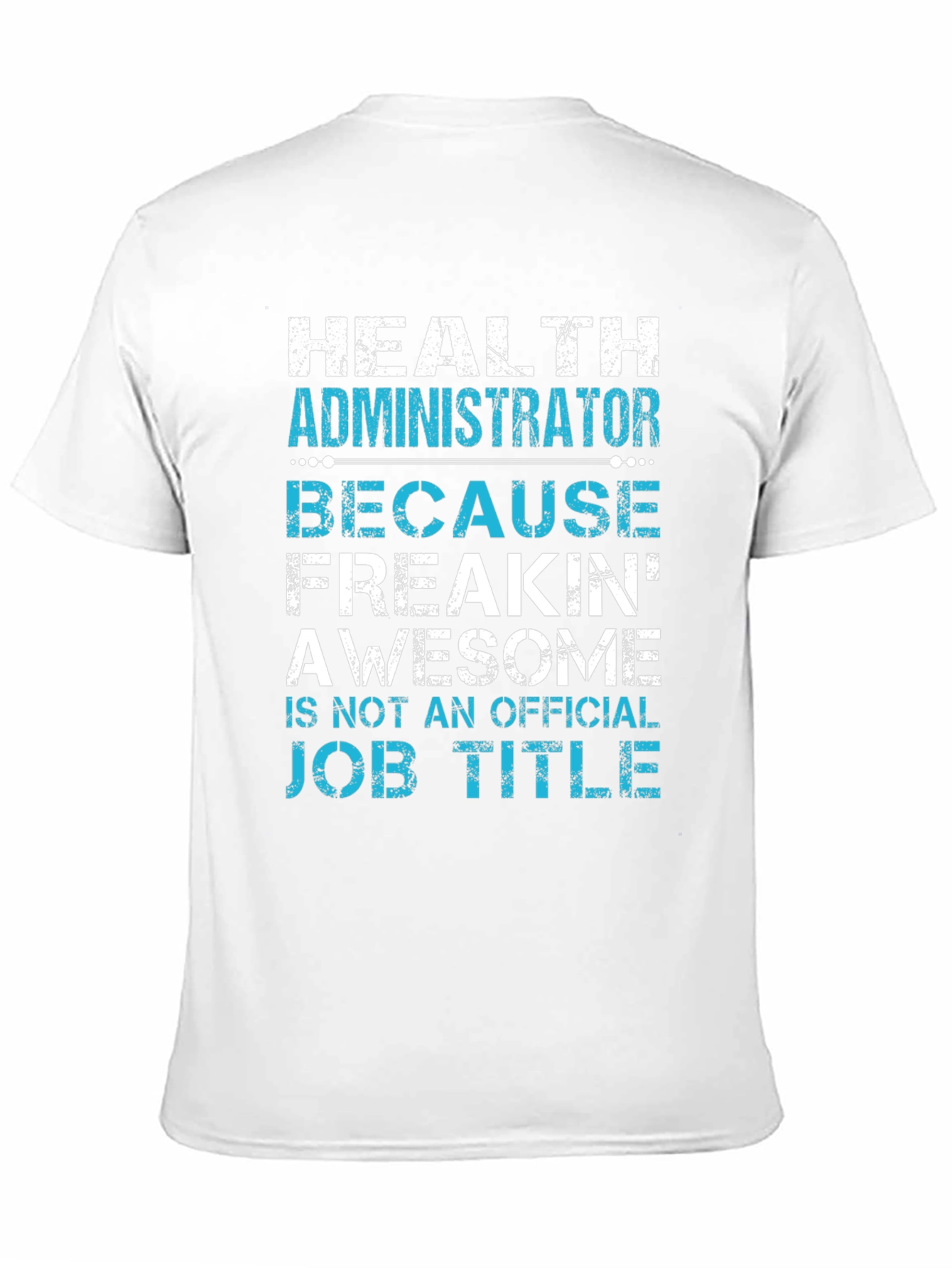 Health Administrator Awesome Job Title Graphic Tee