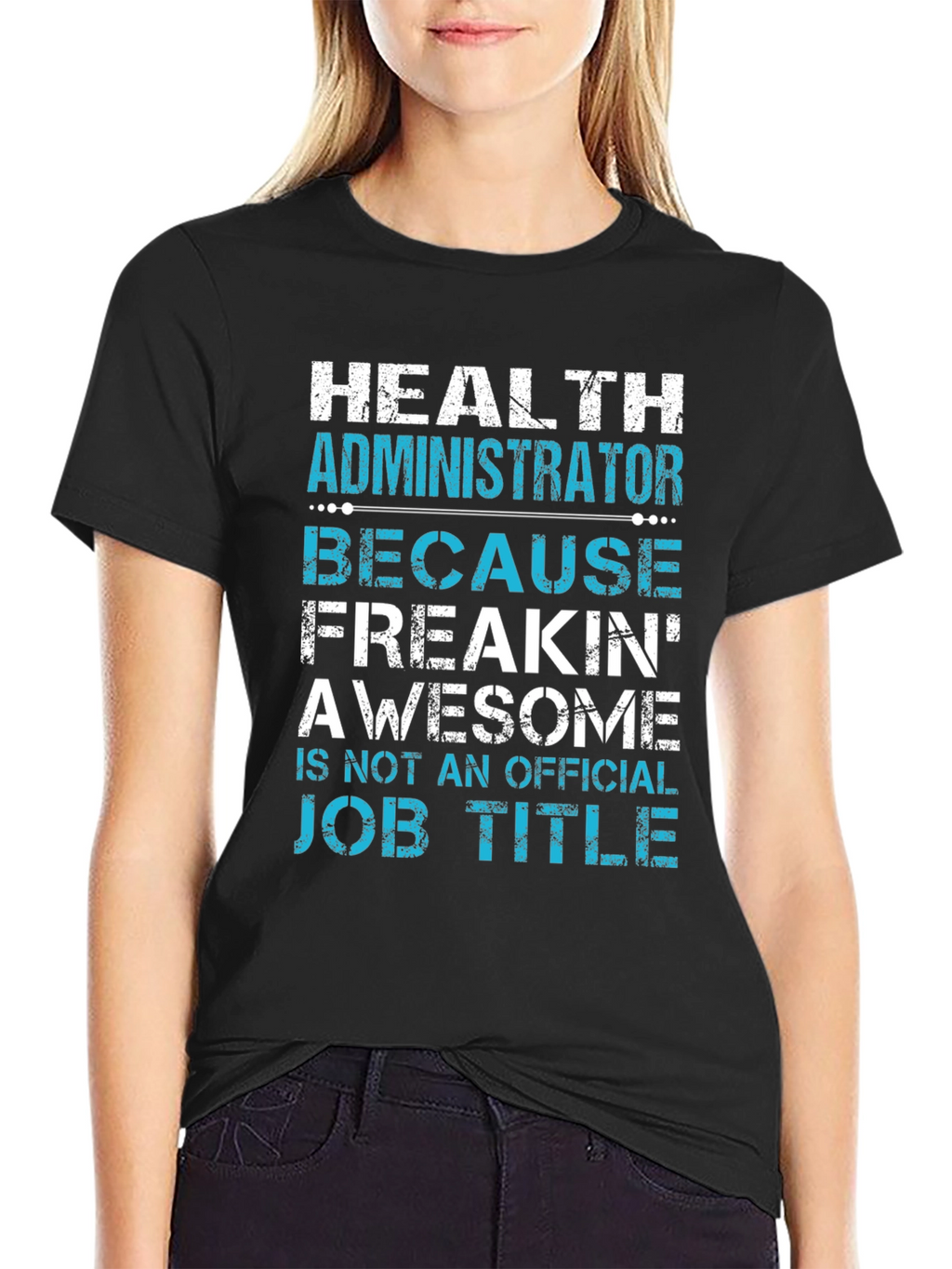 Health Administrator Awesome Job Title Graphic Tee