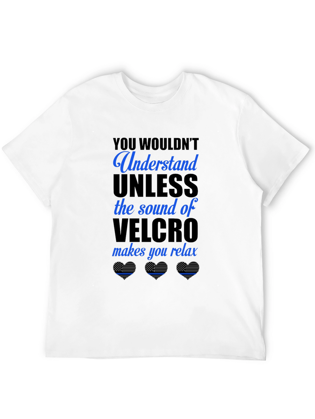 Relaxing Velcro Sound T-Shirt: Law Enforcement Appreciation