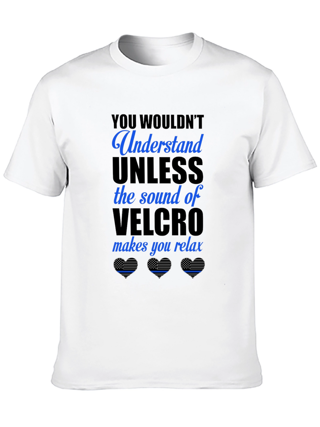 Relaxing Velcro Sound T-Shirt: Law Enforcement Appreciation