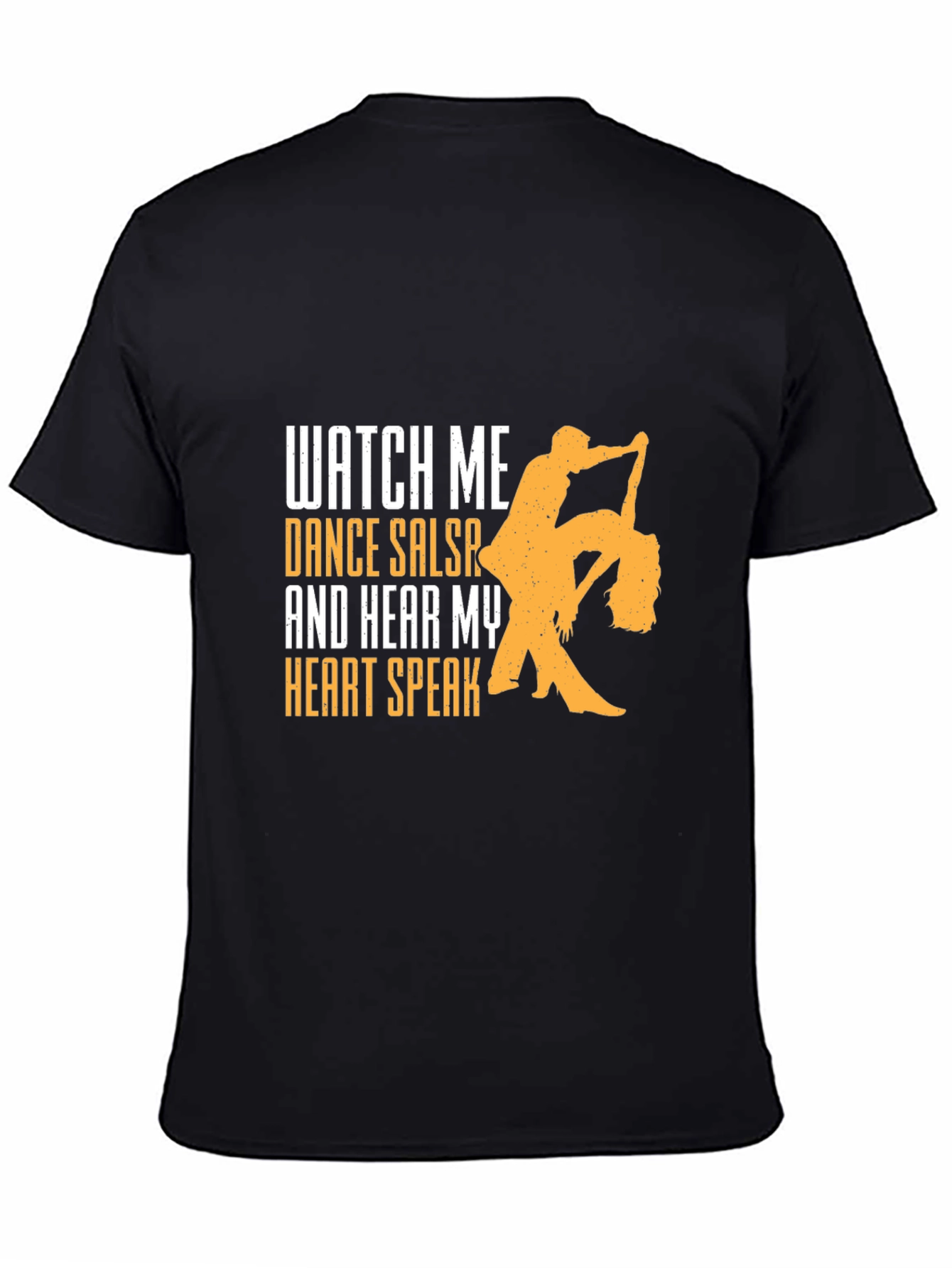 Salsa Dance T-Shirt - Watch Me Dance Hear My Heart Speak