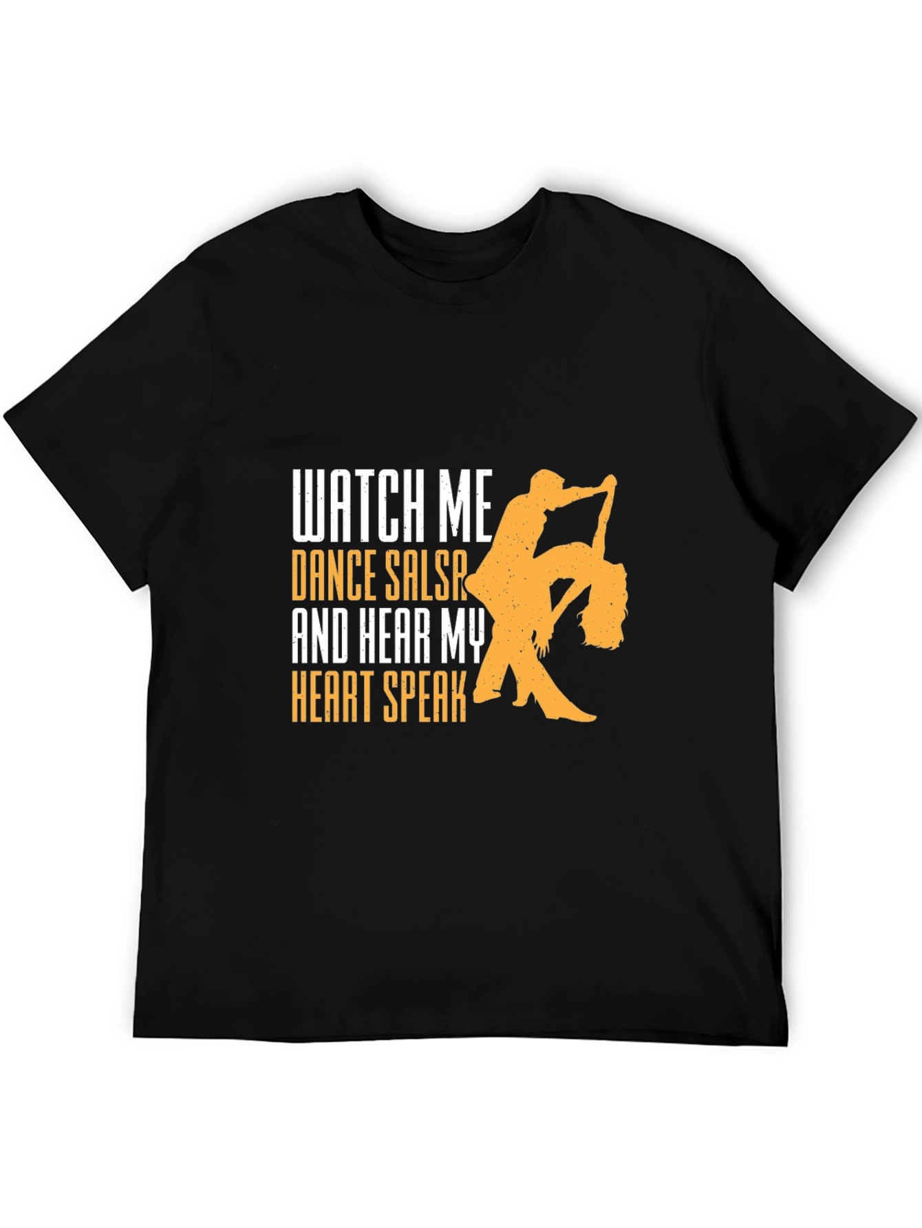 Salsa Dance T-Shirt - Watch Me Dance Hear My Heart Speak