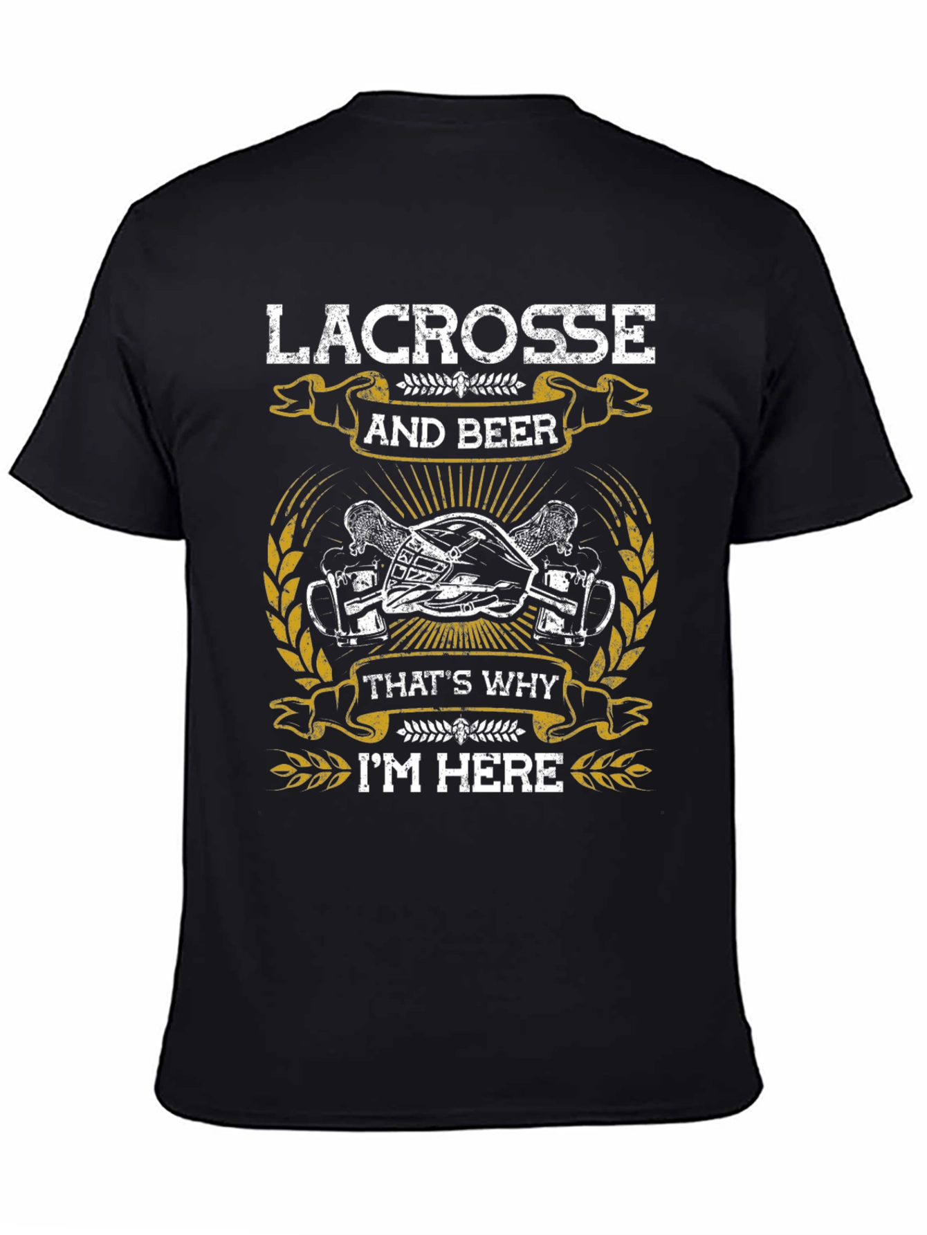 Lacrosse & Beer T-Shirt - Thats Why Im Here!