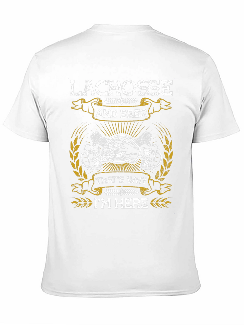 Lacrosse & Beer T-Shirt - Thats Why Im Here!