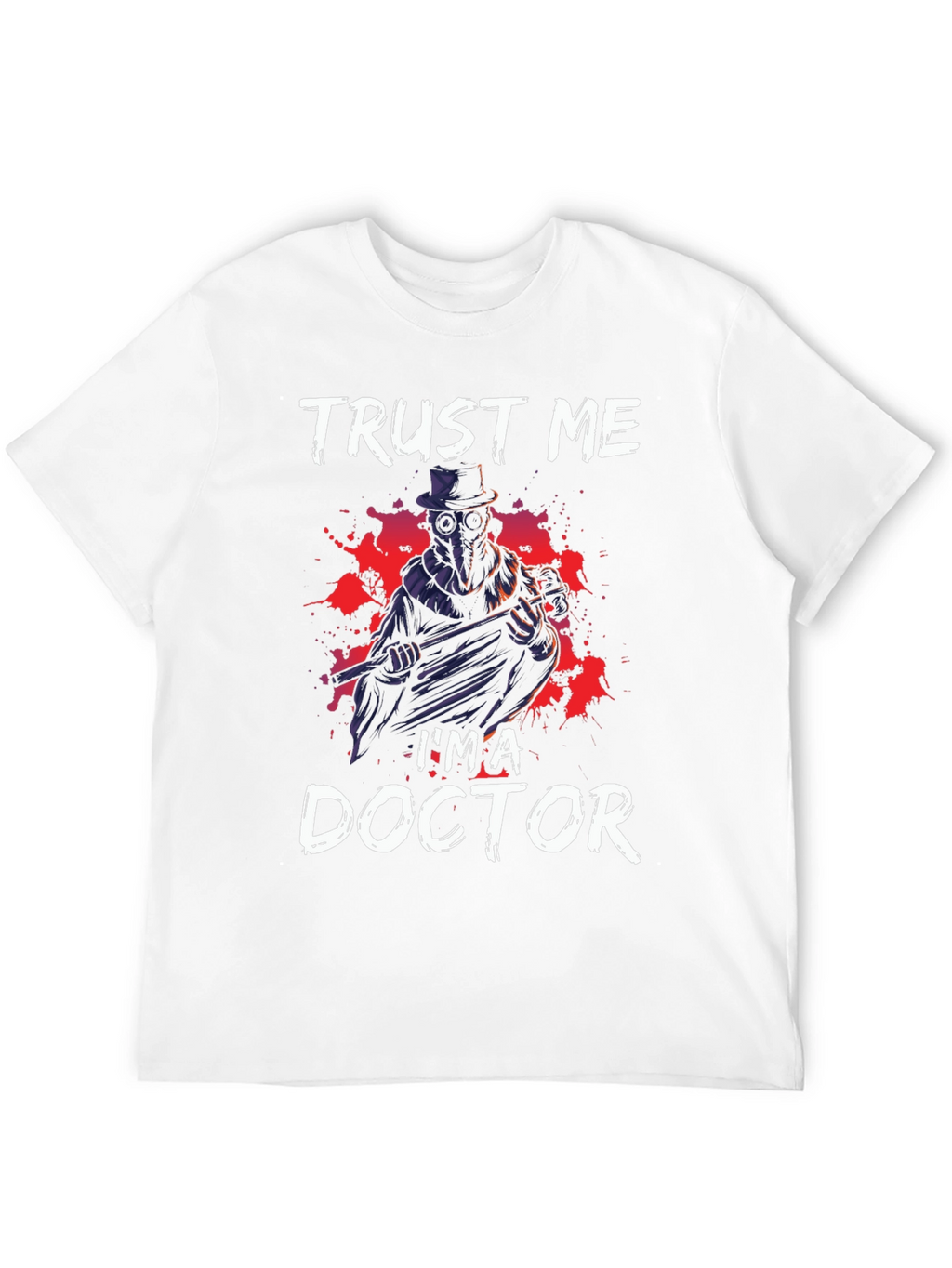 Trust Me Im a Doctor Graphic Tee