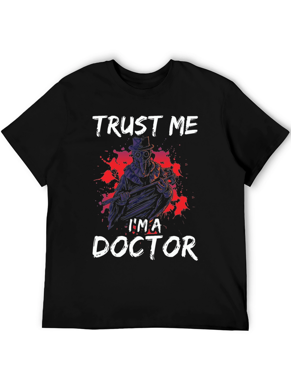 Trust Me Im a Doctor Graphic Tee