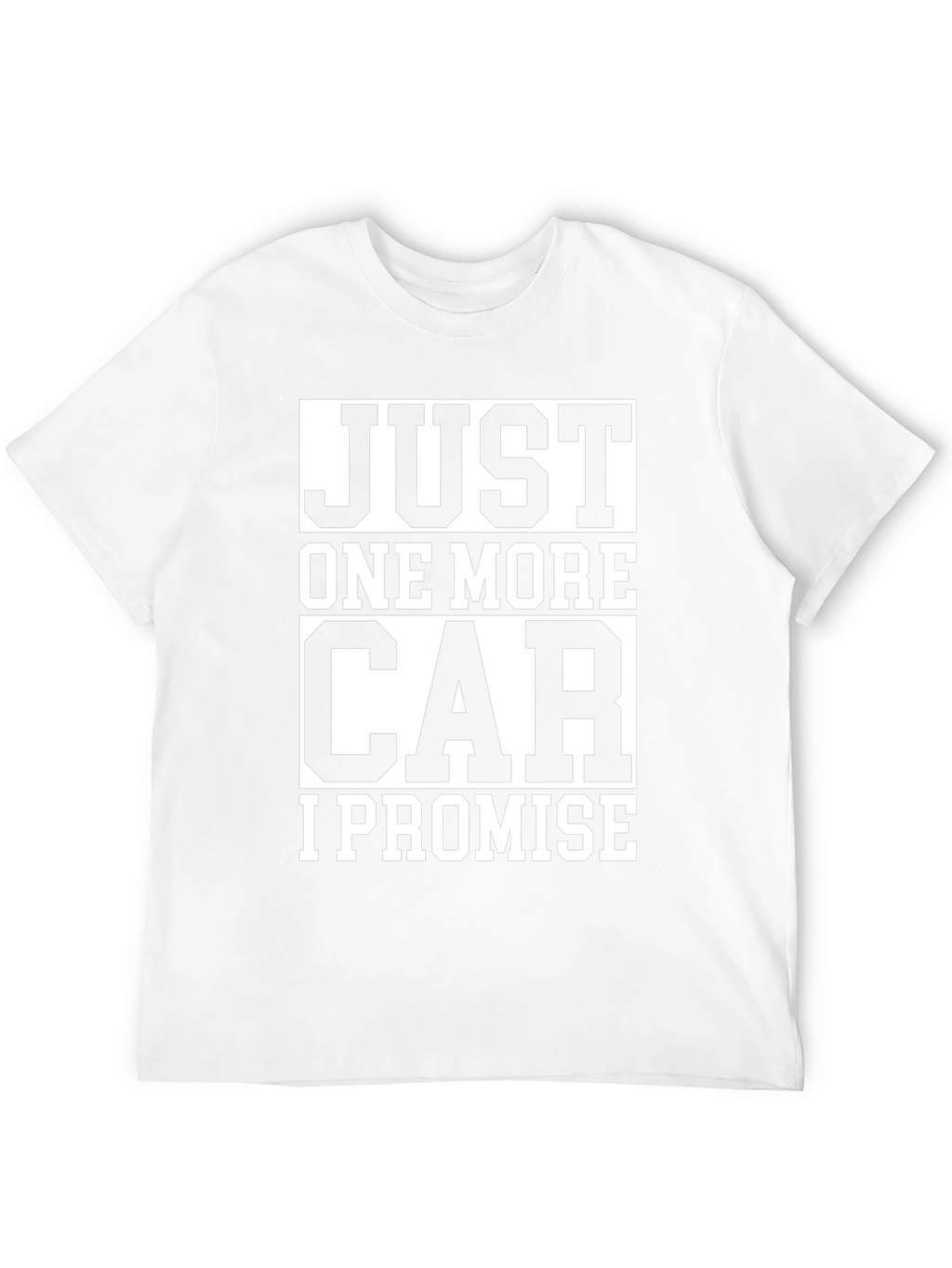 Just One More Car I Promise T-Shirt