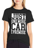 Just One More Car I Promise T-Shirt