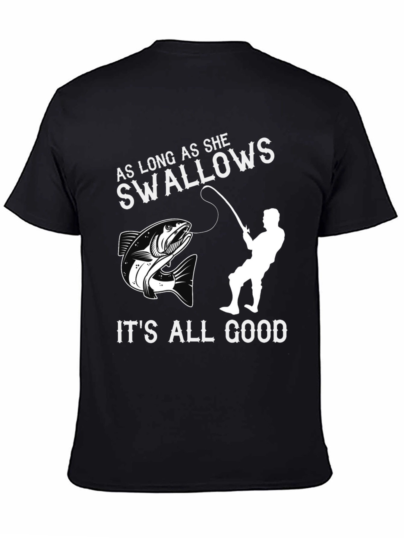 Funny Fishing T-Shirt - As Long As She Swallows
