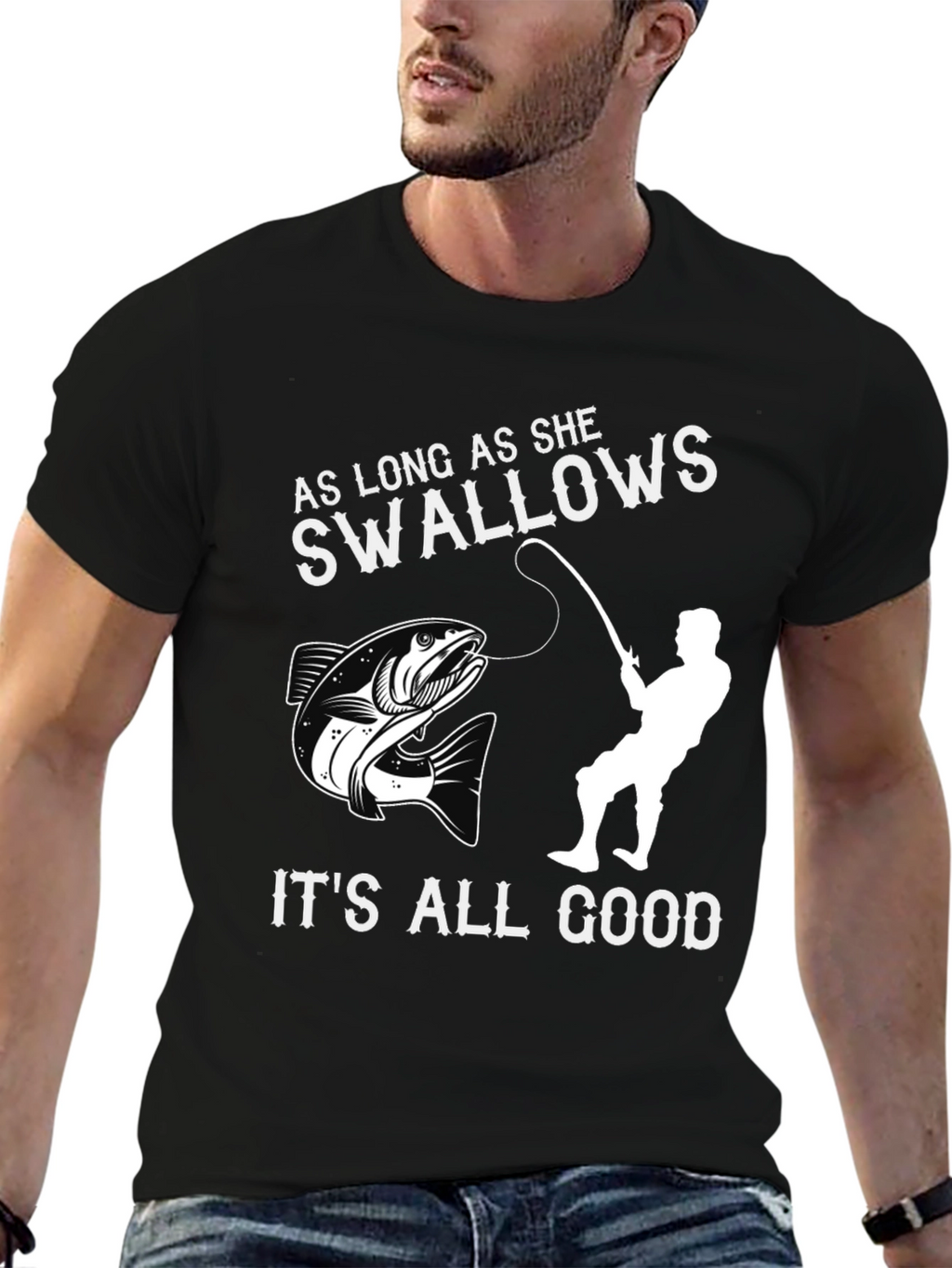Funny Fishing T-Shirt - As Long As She Swallows