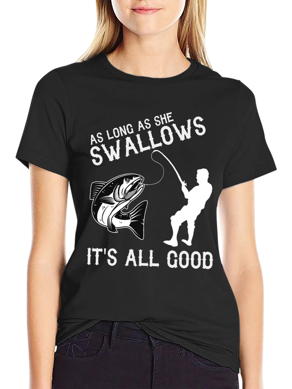 Funny Fishing T-Shirt - As Long As She Swallows