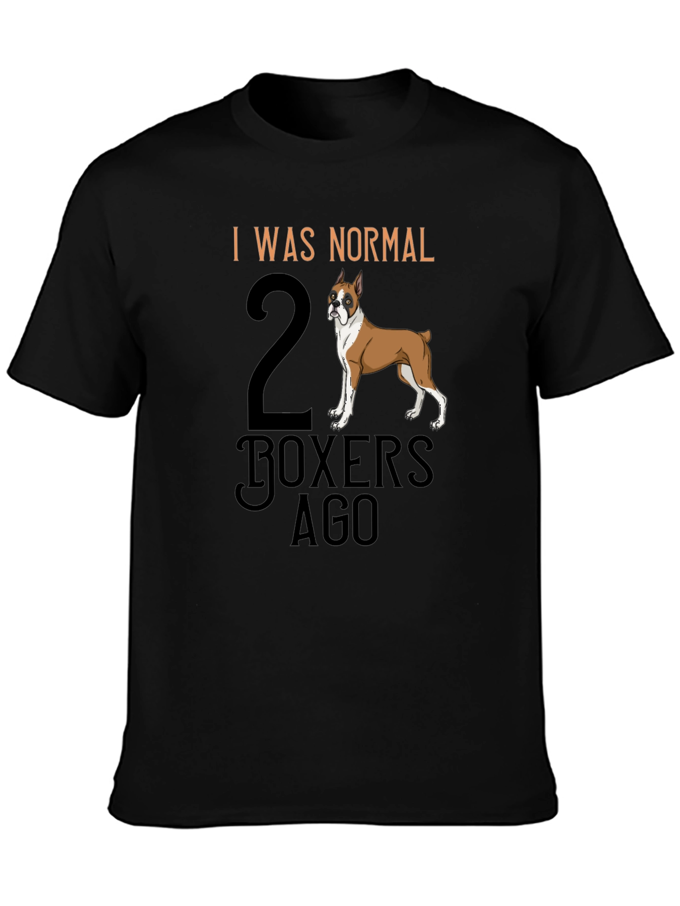 Funny Boxer Dog T-Shirt - I Was Normal 2 Boxers Ago