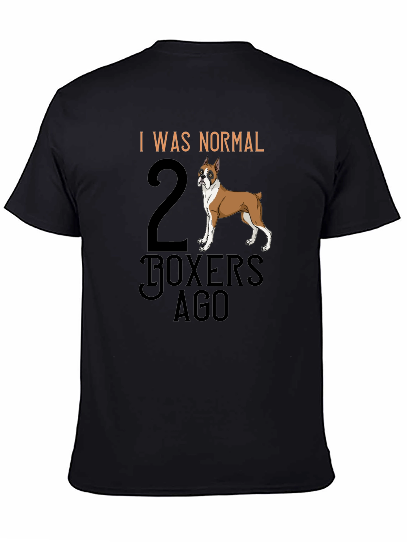 Funny Boxer Dog T-Shirt - I Was Normal 2 Boxers Ago