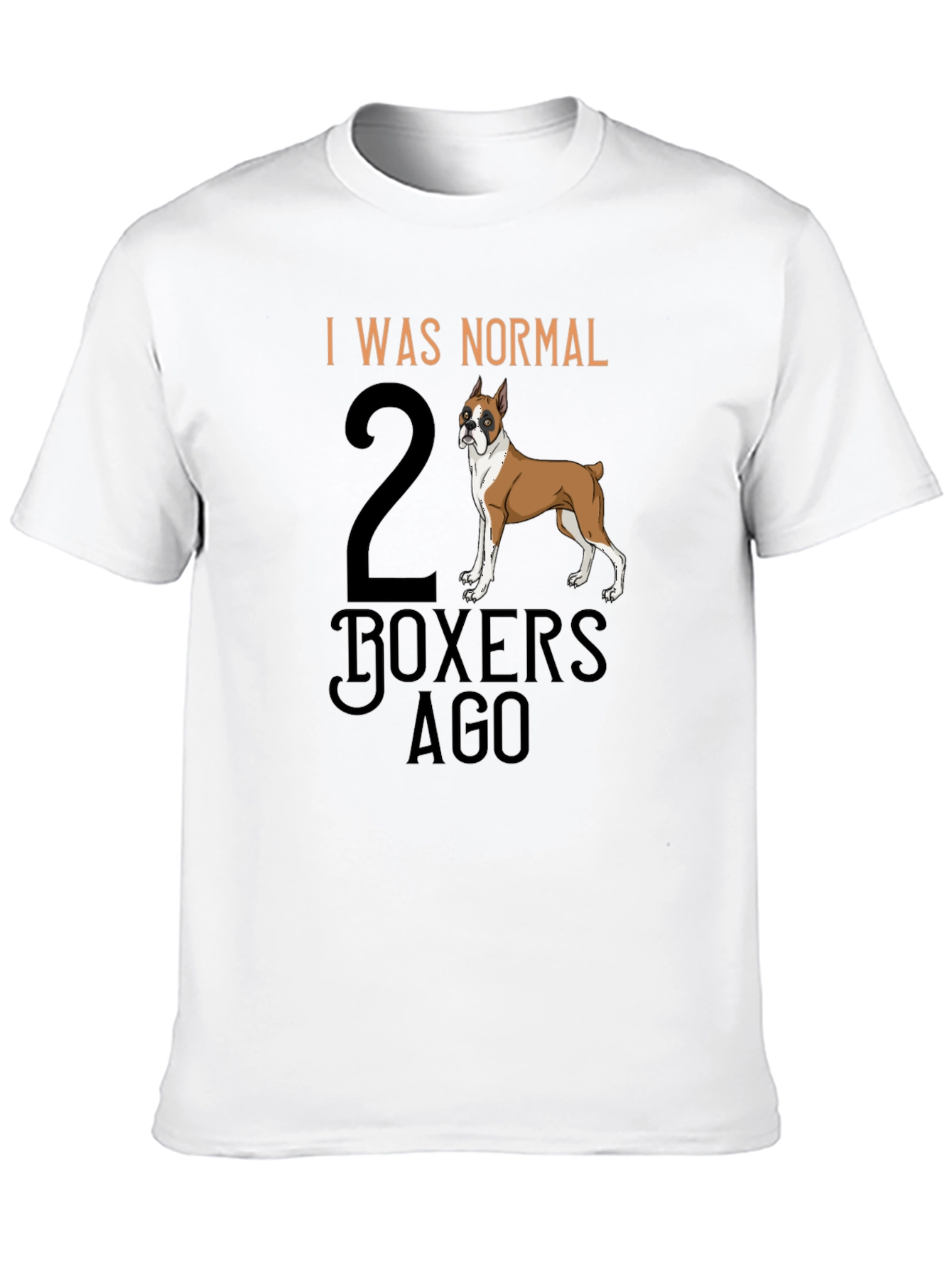 Funny Boxer Dog T-Shirt - I Was Normal 2 Boxers Ago