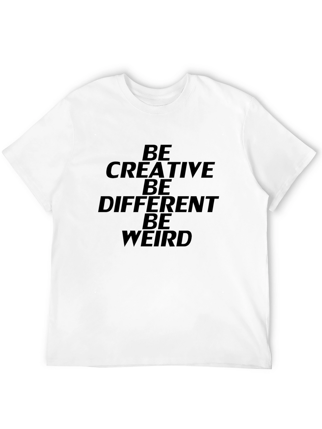 Be Creative T-Shirt - Unique Statement Tee