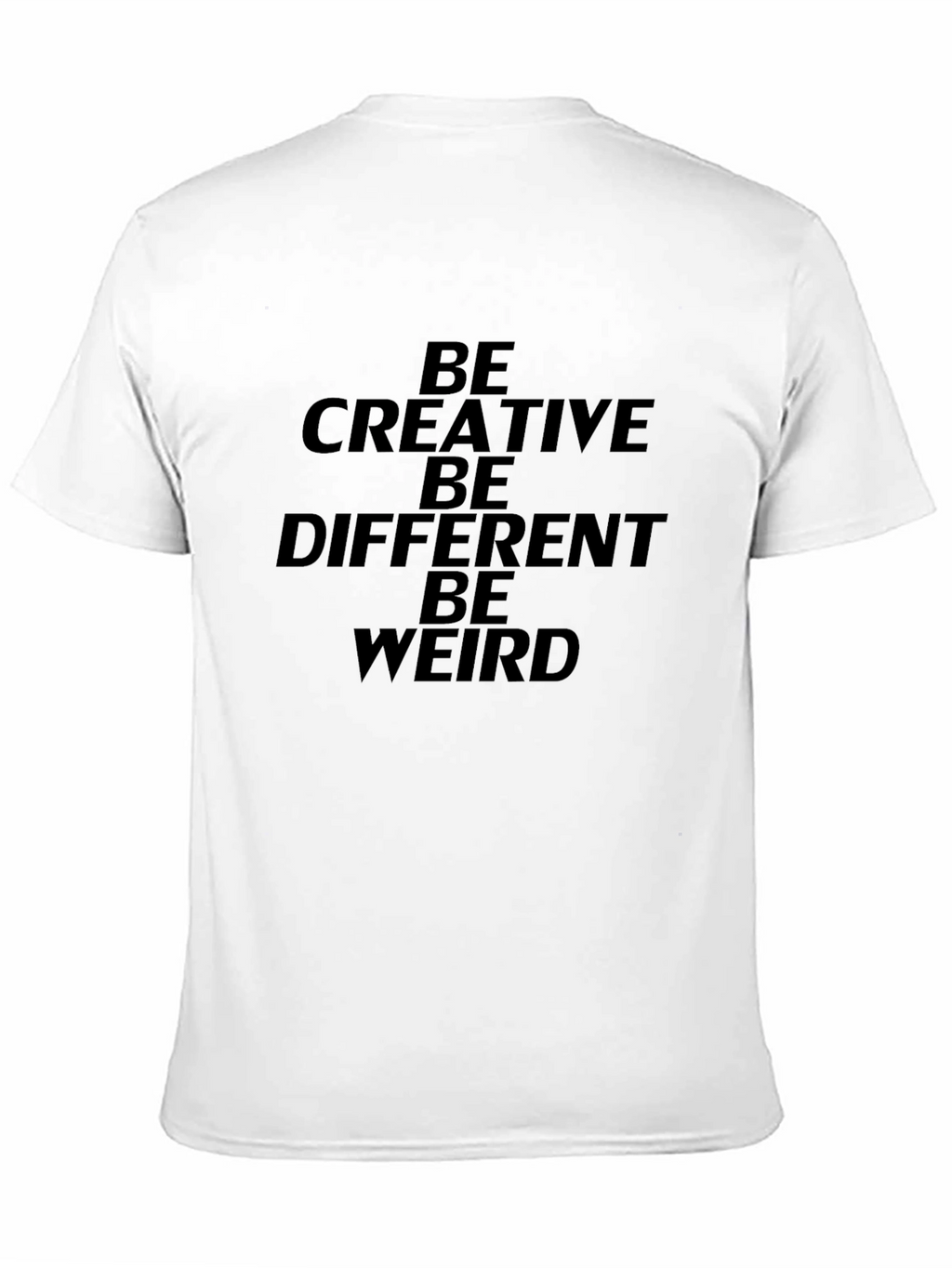 Be Creative T-Shirt - Unique Statement Tee