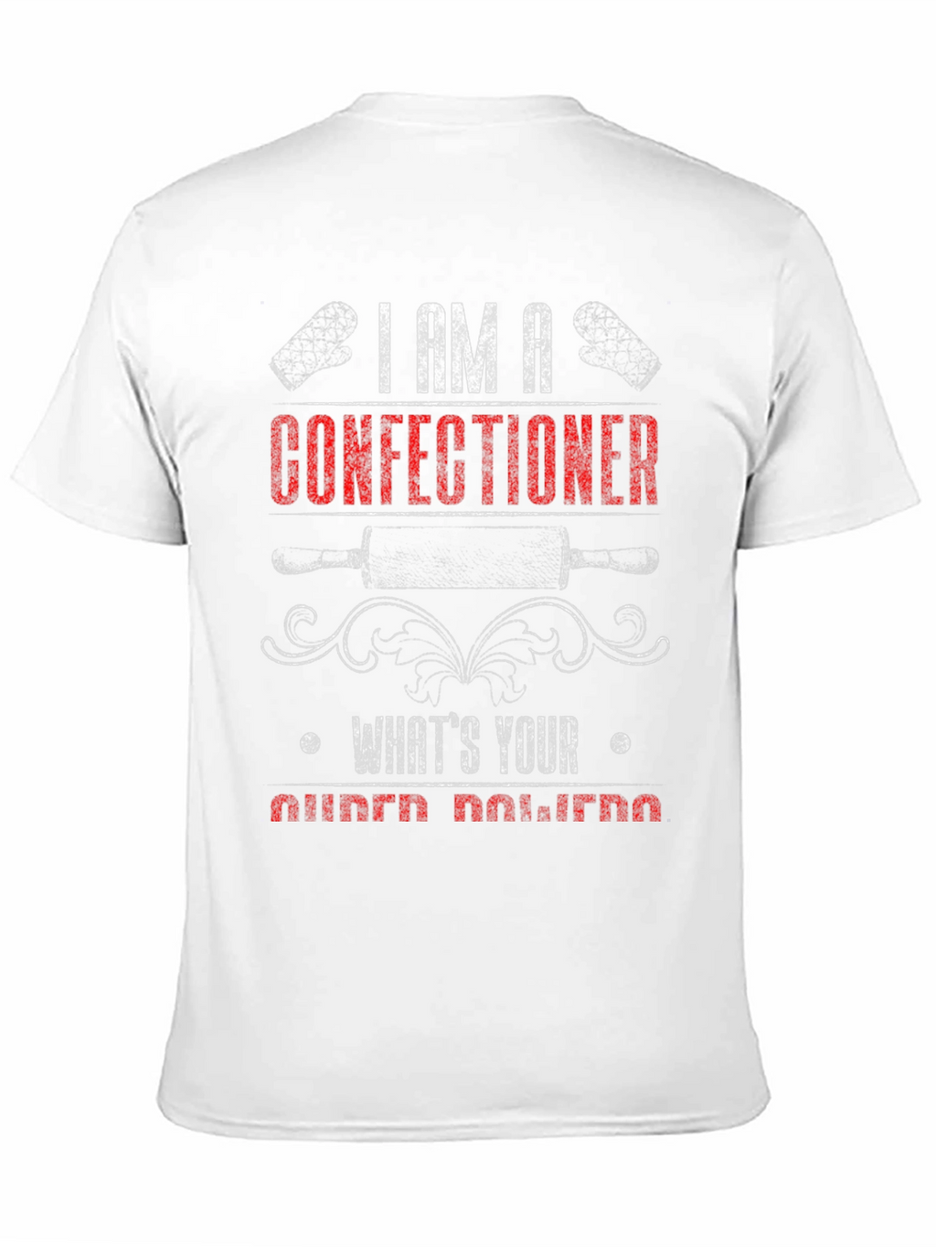 Confectioner T-Shirt - Whats Your Superpower?
