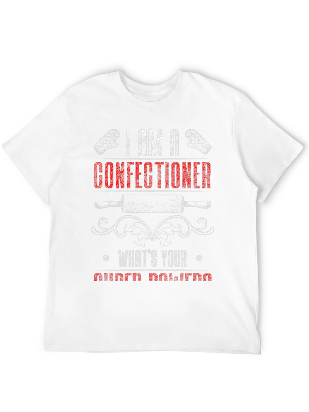 Confectioner T-Shirt - Whats Your Superpower?
