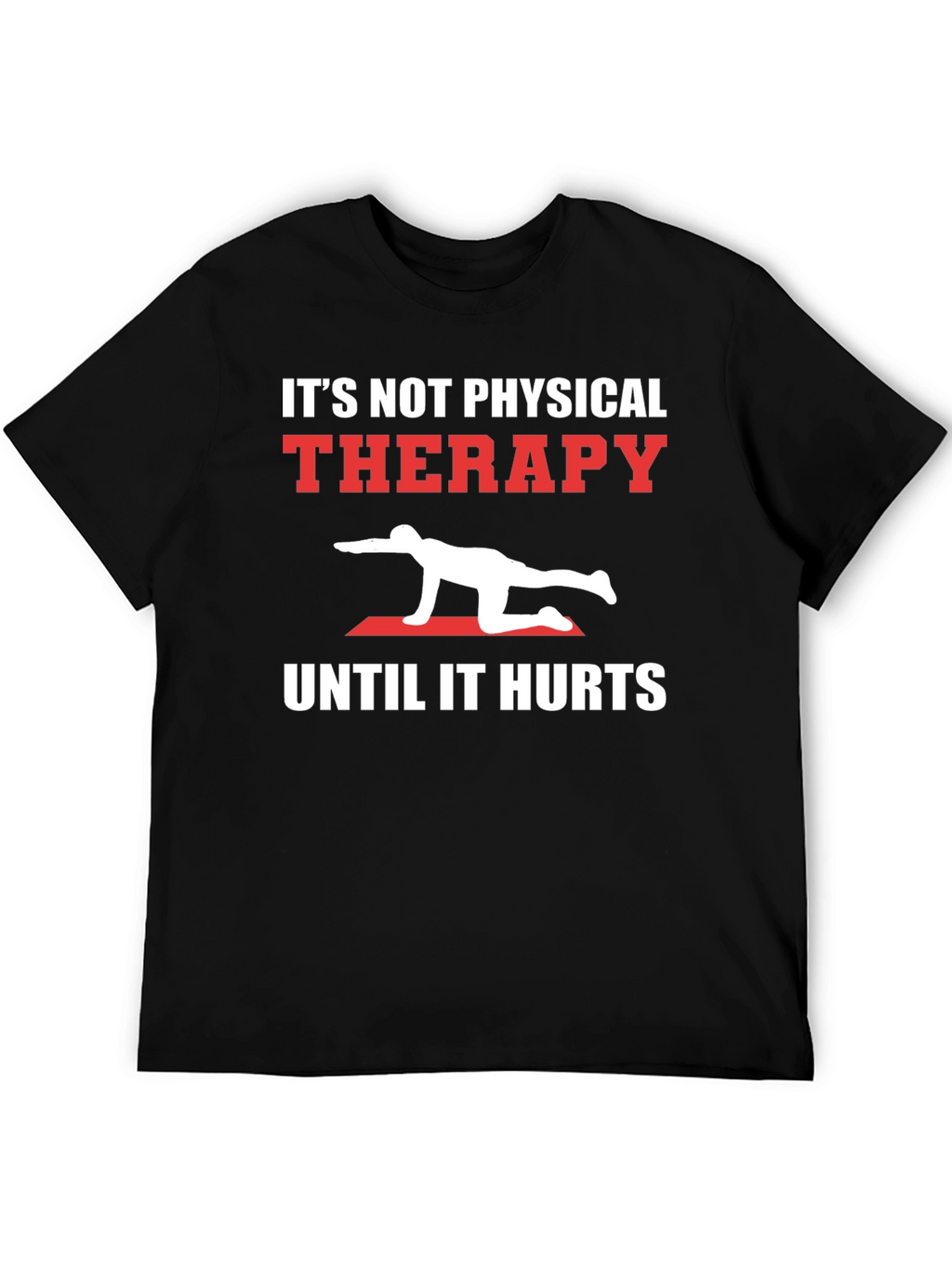 Physical Therapy Hurts Black T-Shirt