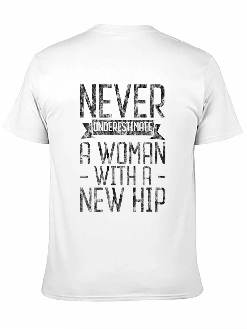 Never Underestimate A Woman With A New Hip T-Shirt