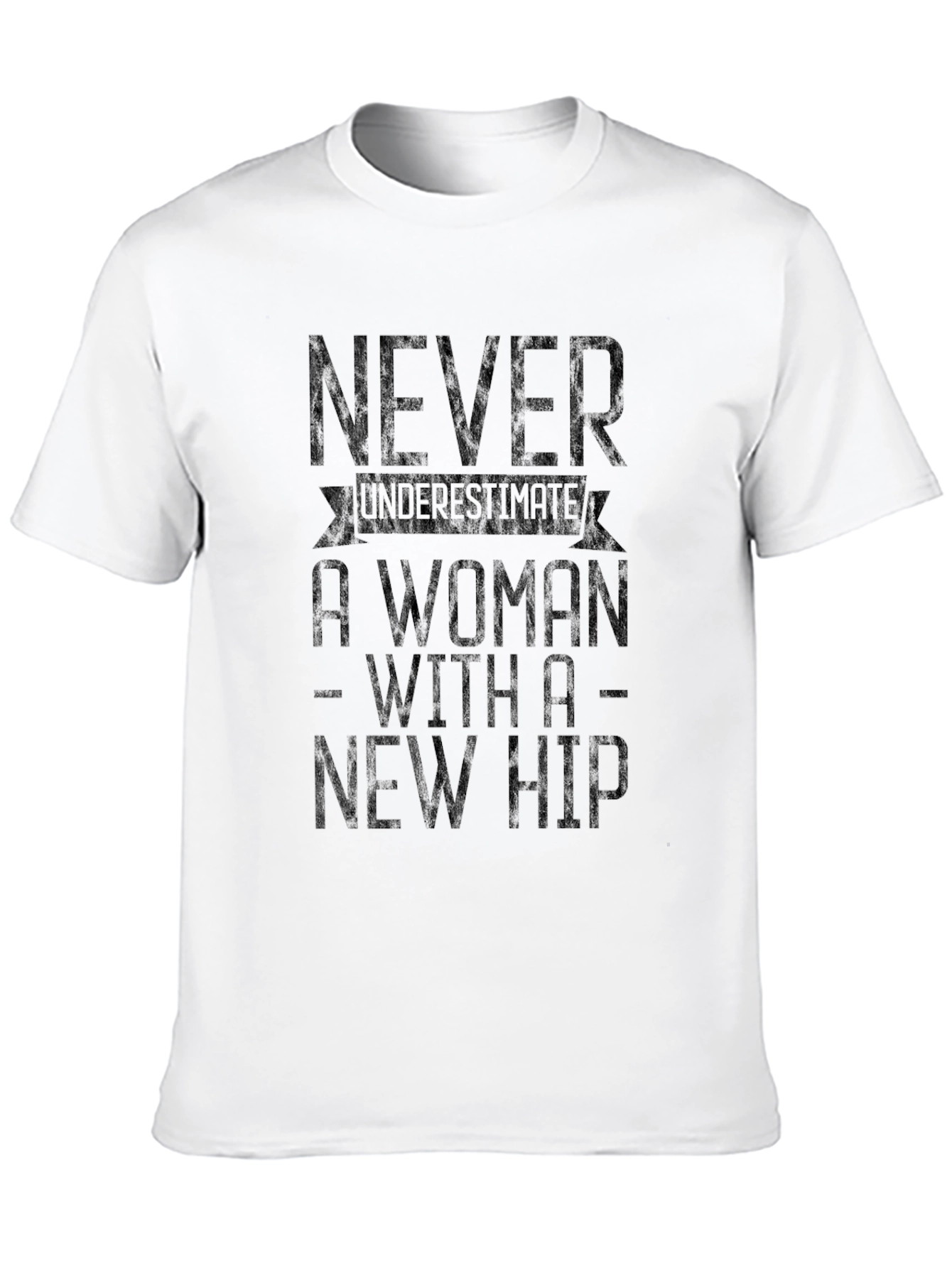 Never Underestimate A Woman With A New Hip T-Shirt
