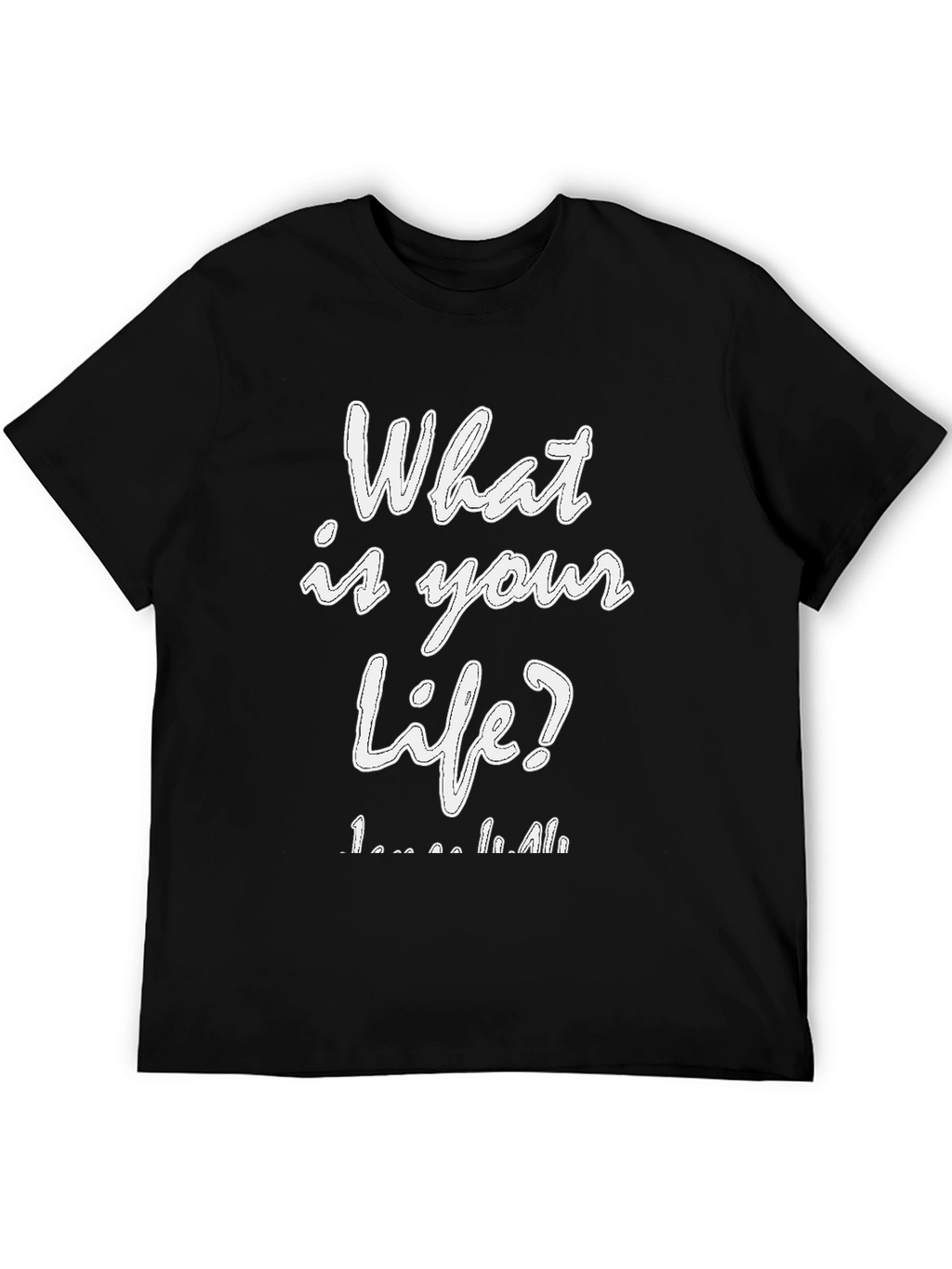 What is Your Life? Graphic Tee - Black