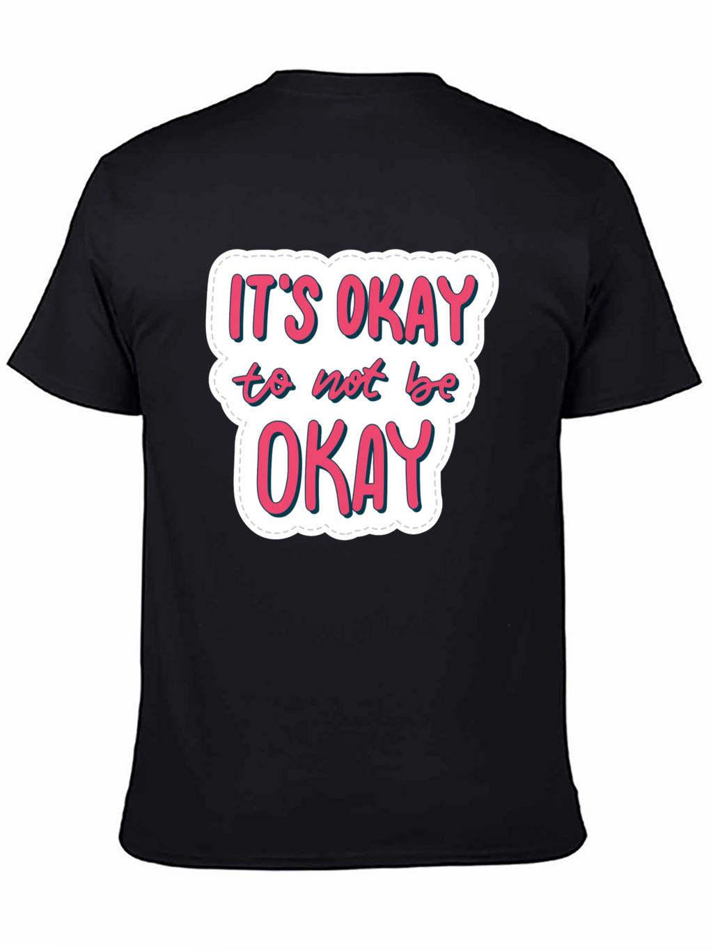 Its Okay to Not Be Okay Black T-Shirt