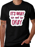 Its Okay to Not Be Okay Black T-Shirt